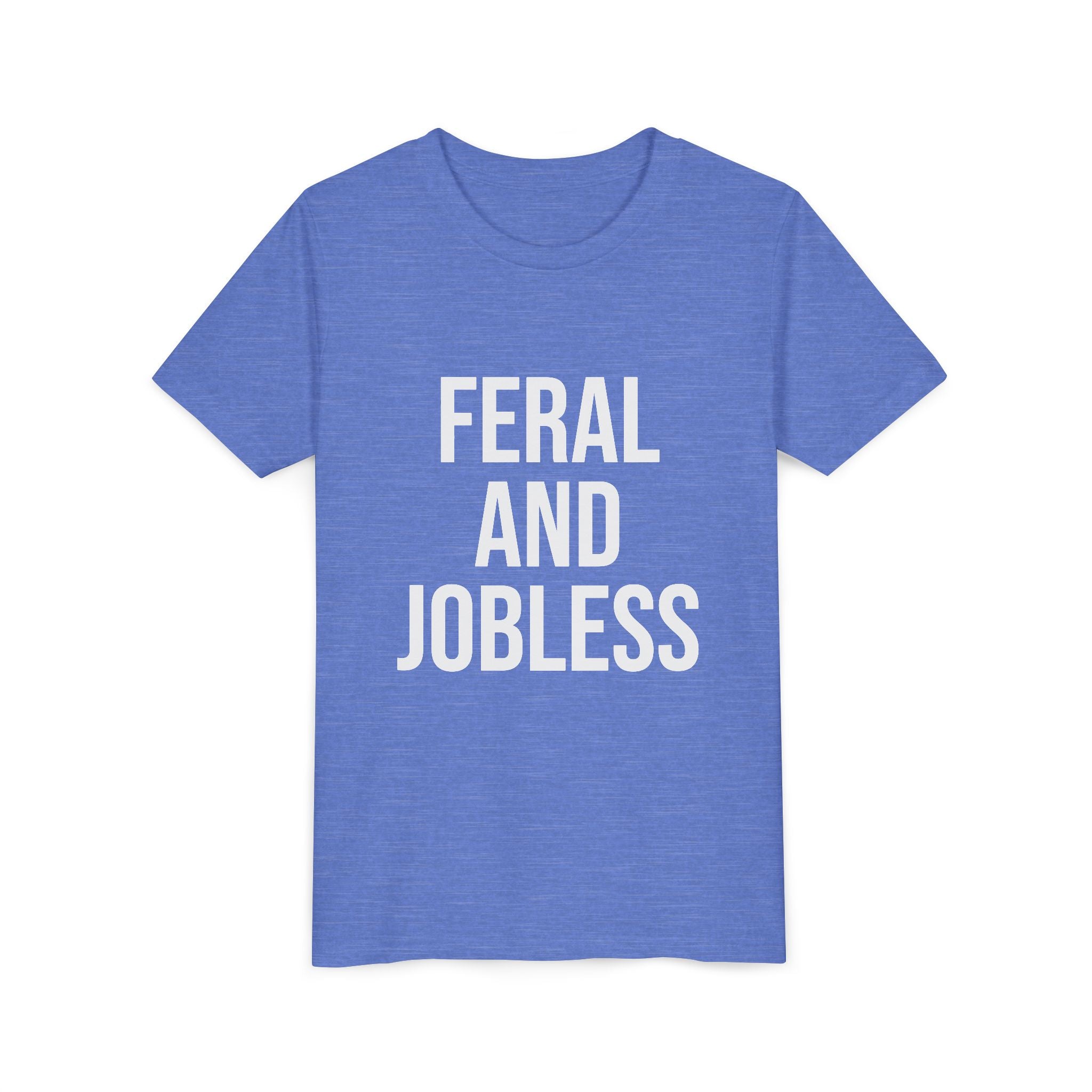 Youth Tee — “Feral and Jobless”