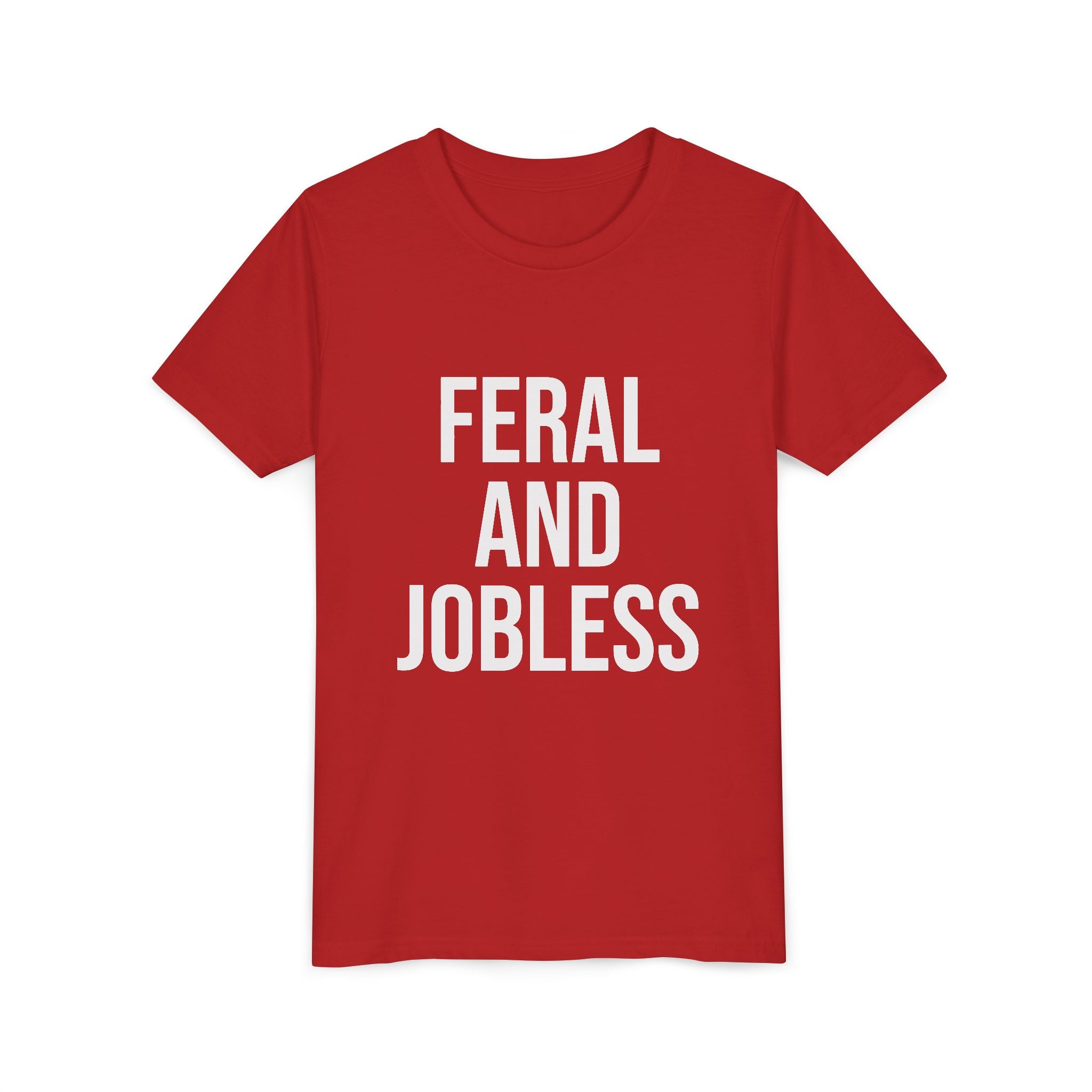 Youth Tee — “Feral and Jobless”