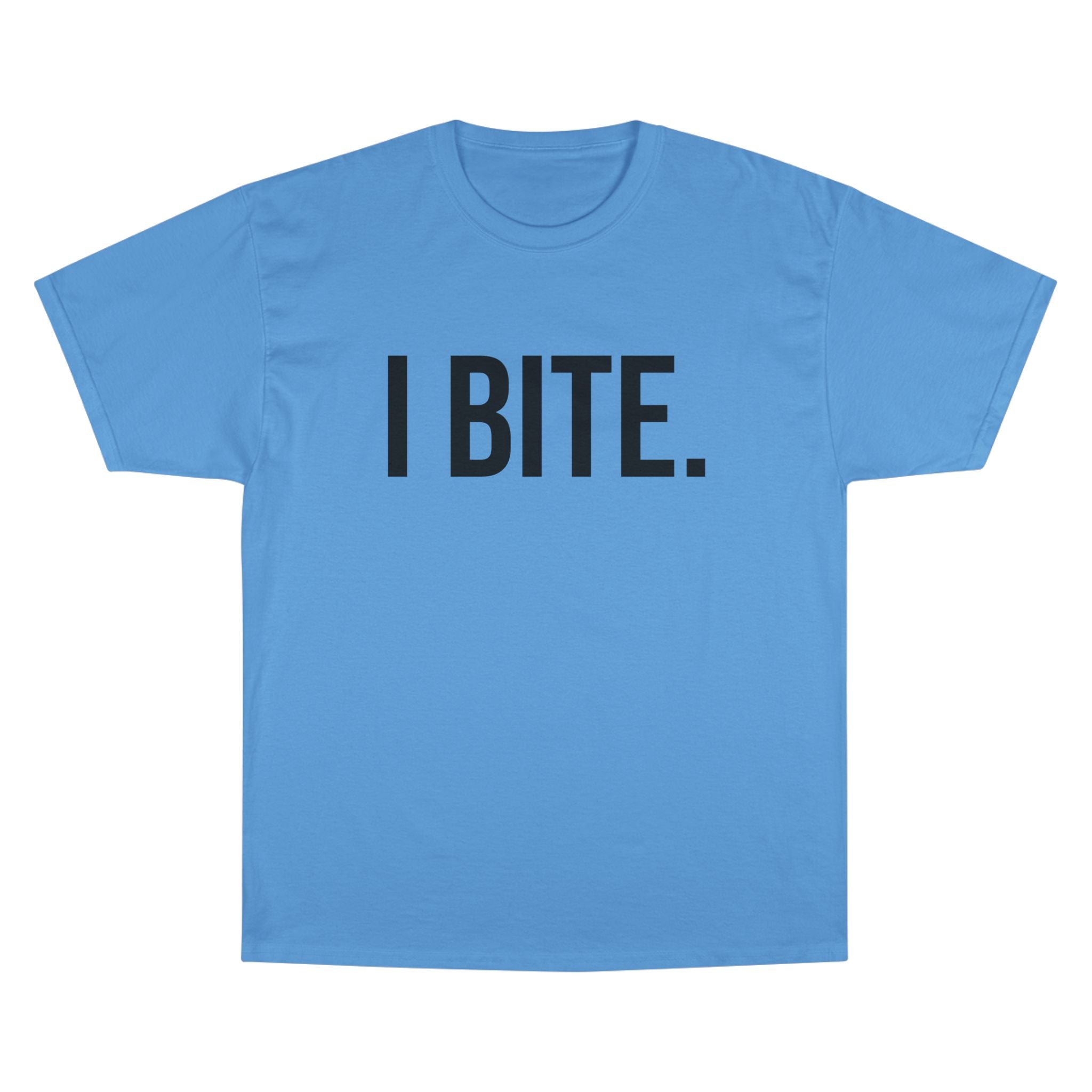 I BITE. T-Shirt — Adult Unisex
