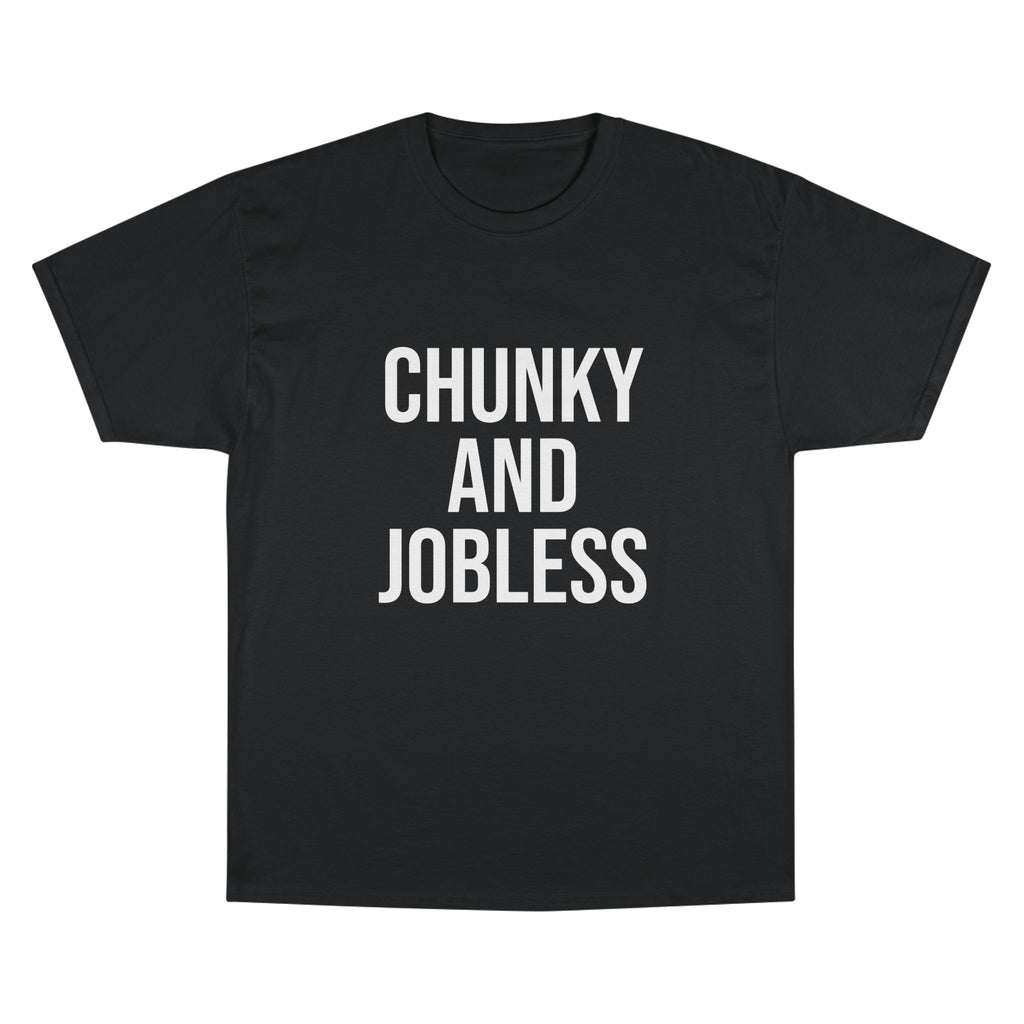 Adult Chunky and Jobless -Unisex Tee