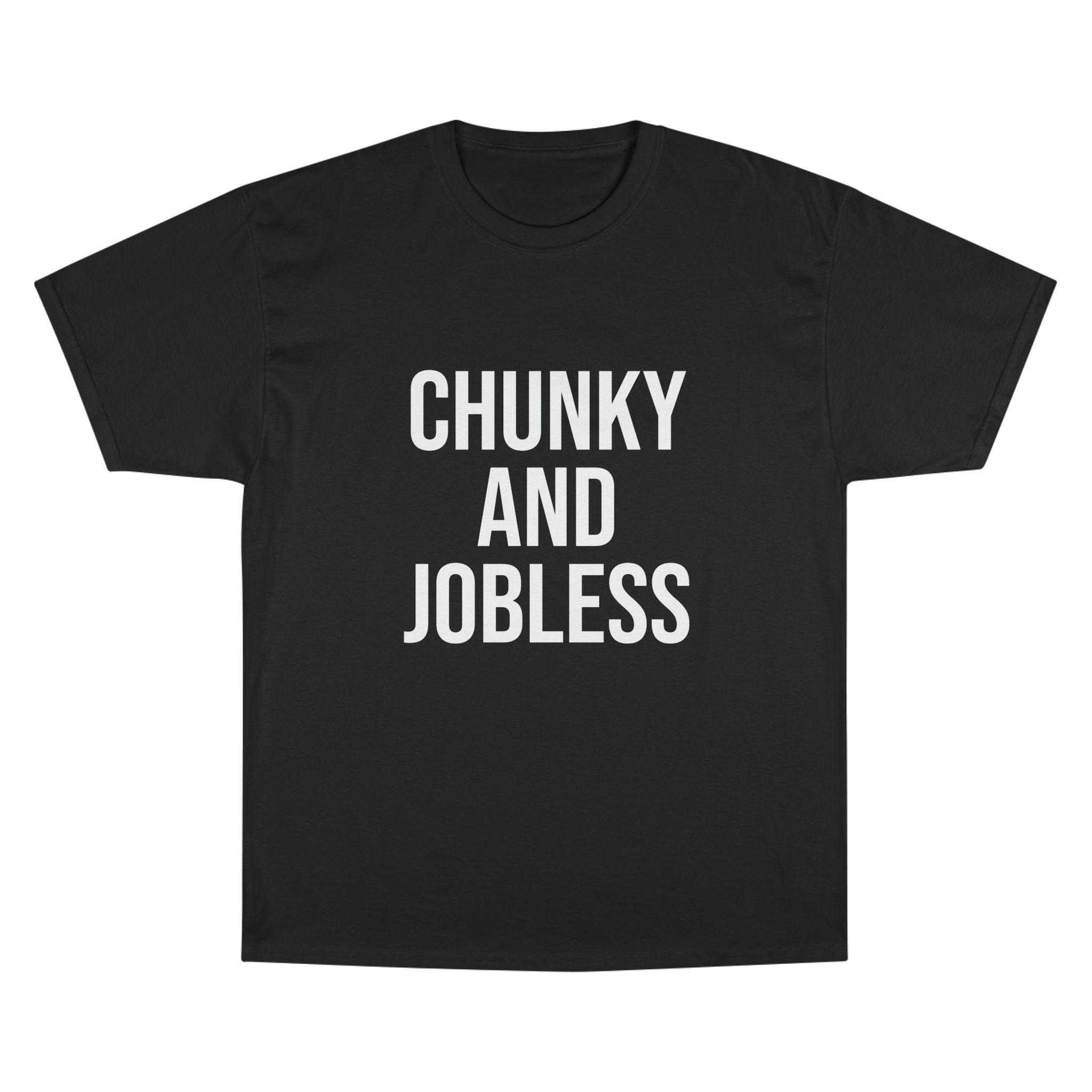 Adult Chunky and Jobless - Unisex Tee