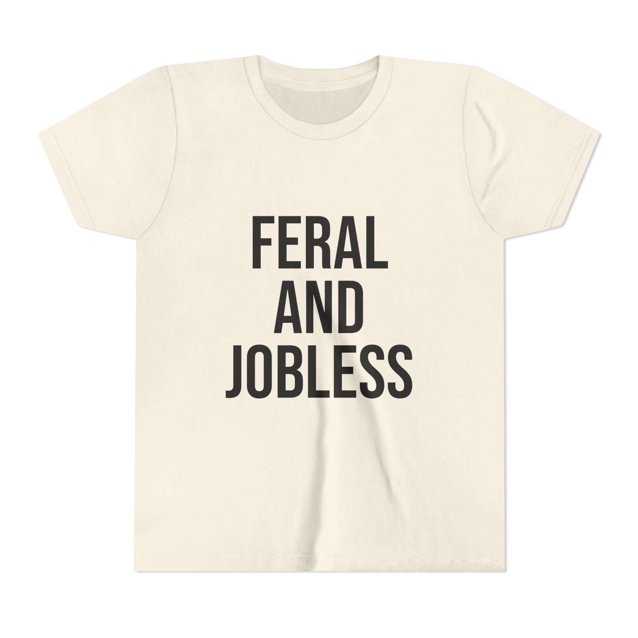 Youth Tee — "Feral and Jobless" Graphic Shirt