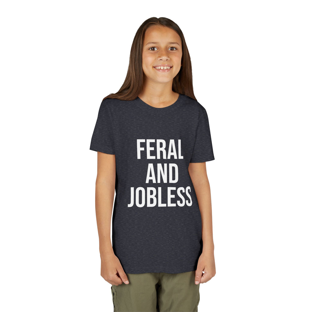 Youth Tee — “Feral and Jobless”