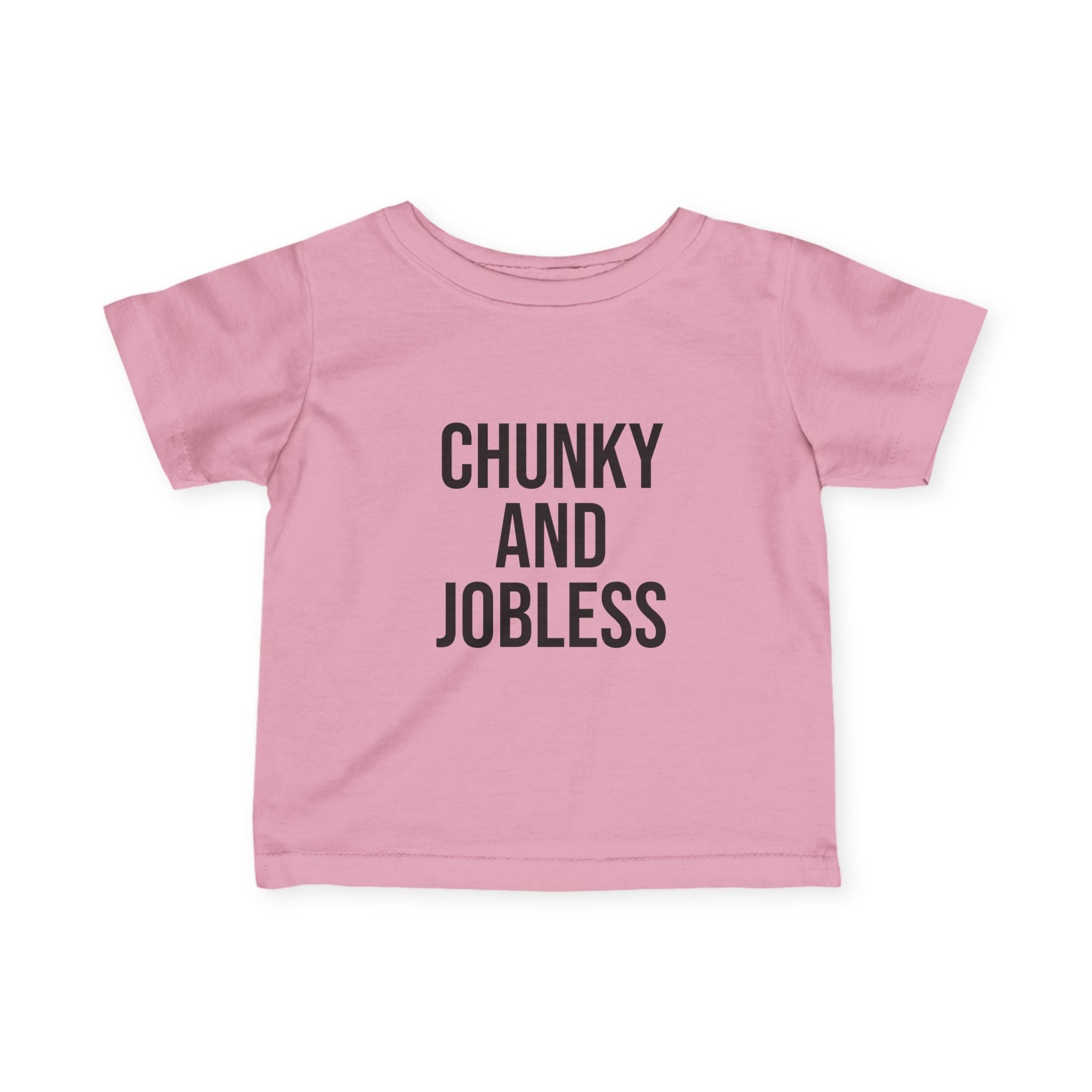 Infant Tee - "Chunky and Jobless" Funny Baby Shirt