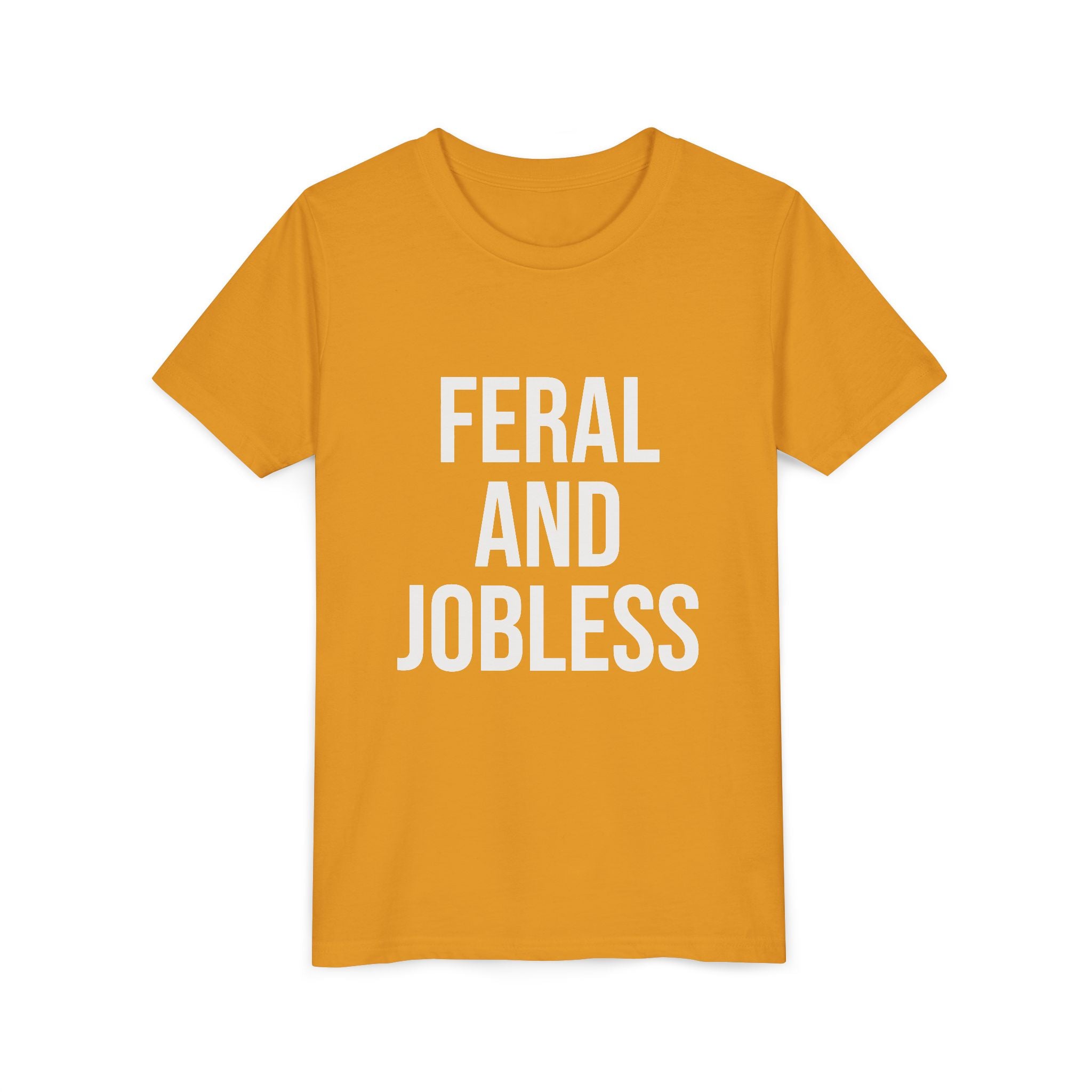Youth Tee — “Feral and Jobless”