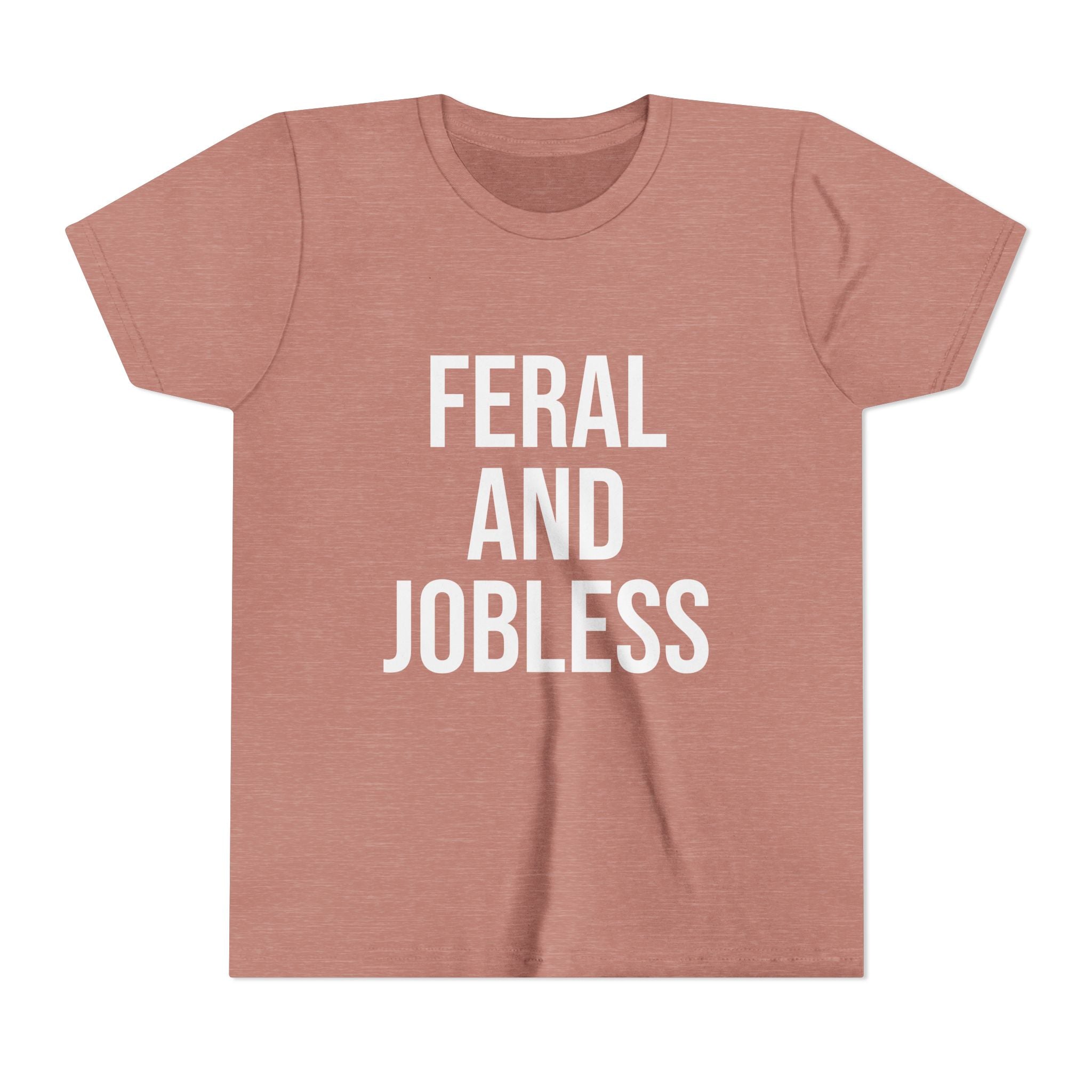 Youth Tee — “Feral and Jobless”