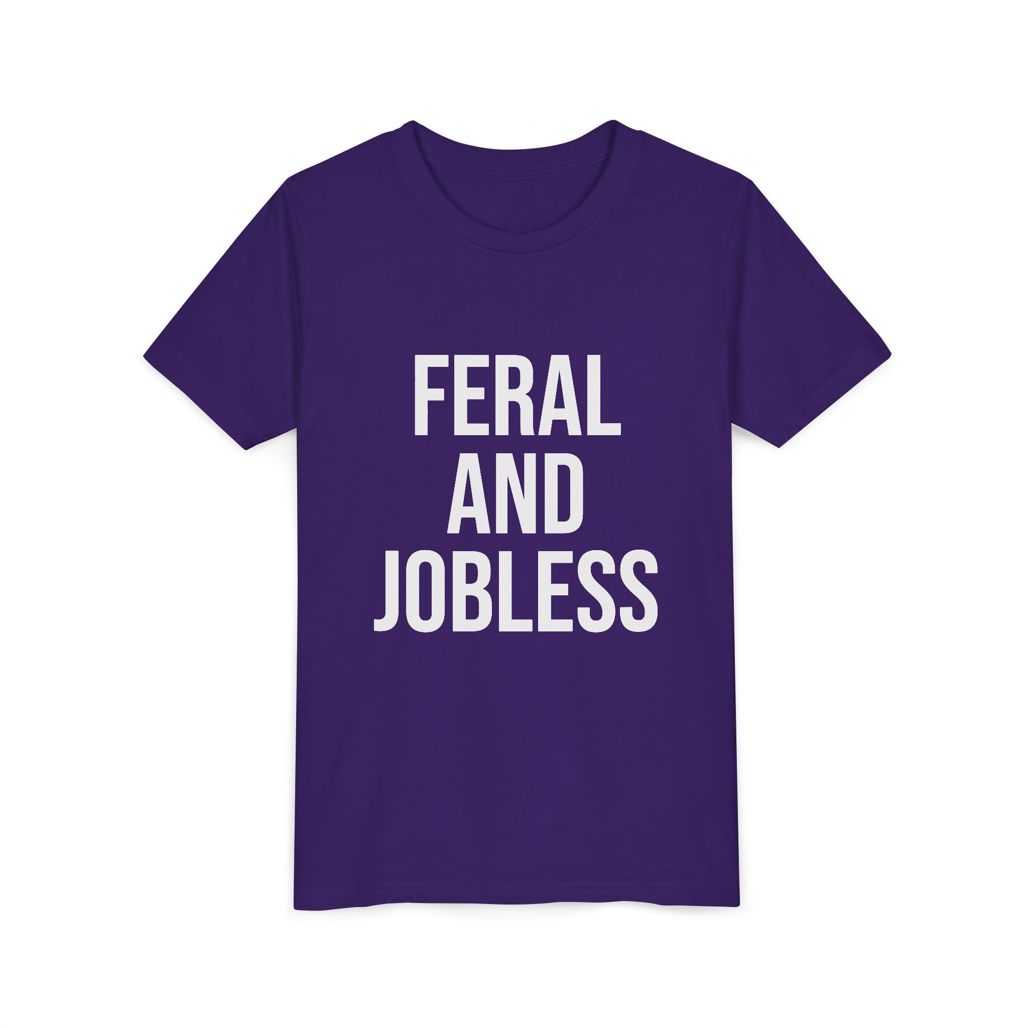Youth Tee — “Feral and Jobless”