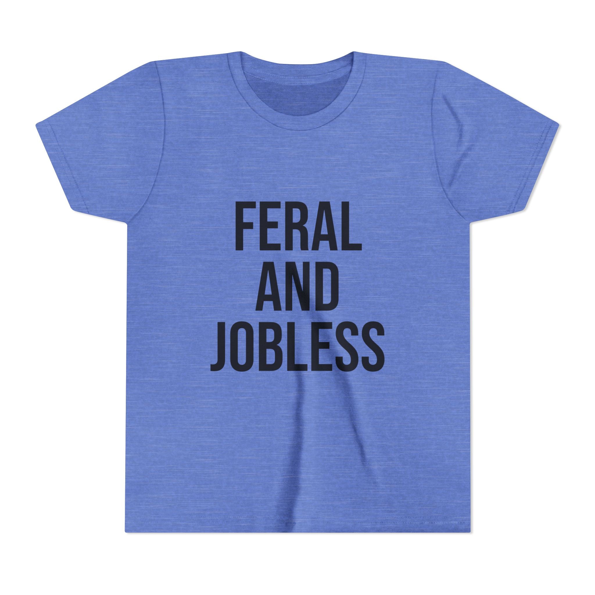 Youth Tee — "Feral and Jobless" Graphic Shirt