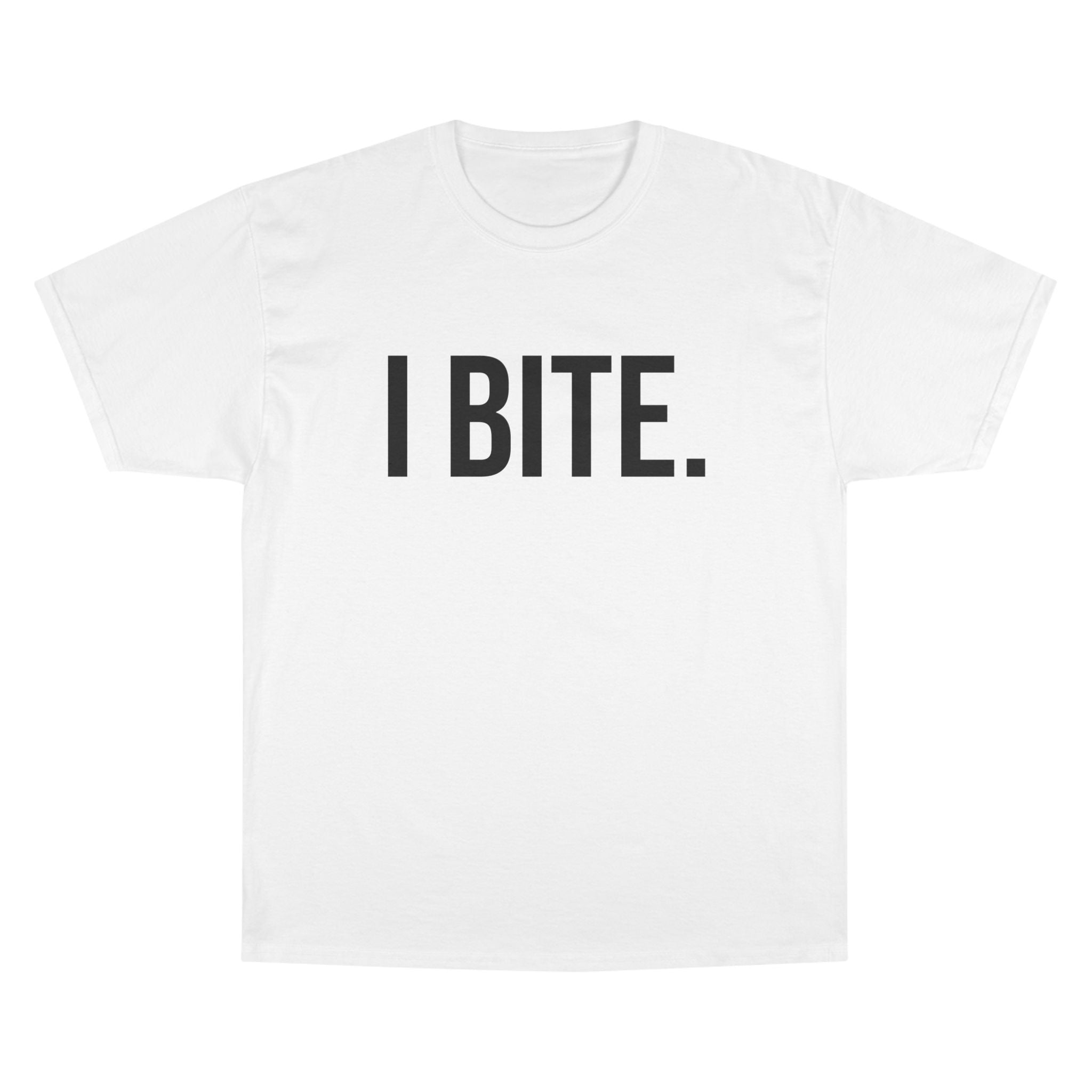 I BITE. T-Shirt — Adult Unisex