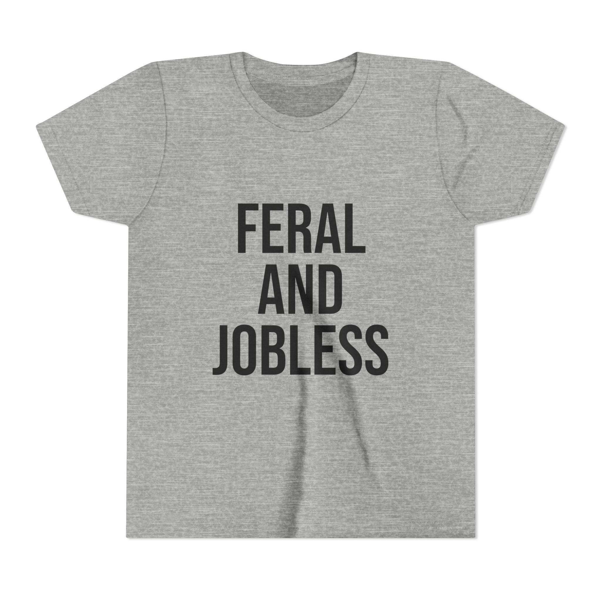 Youth Tee — "Feral and Jobless" Graphic Shirt