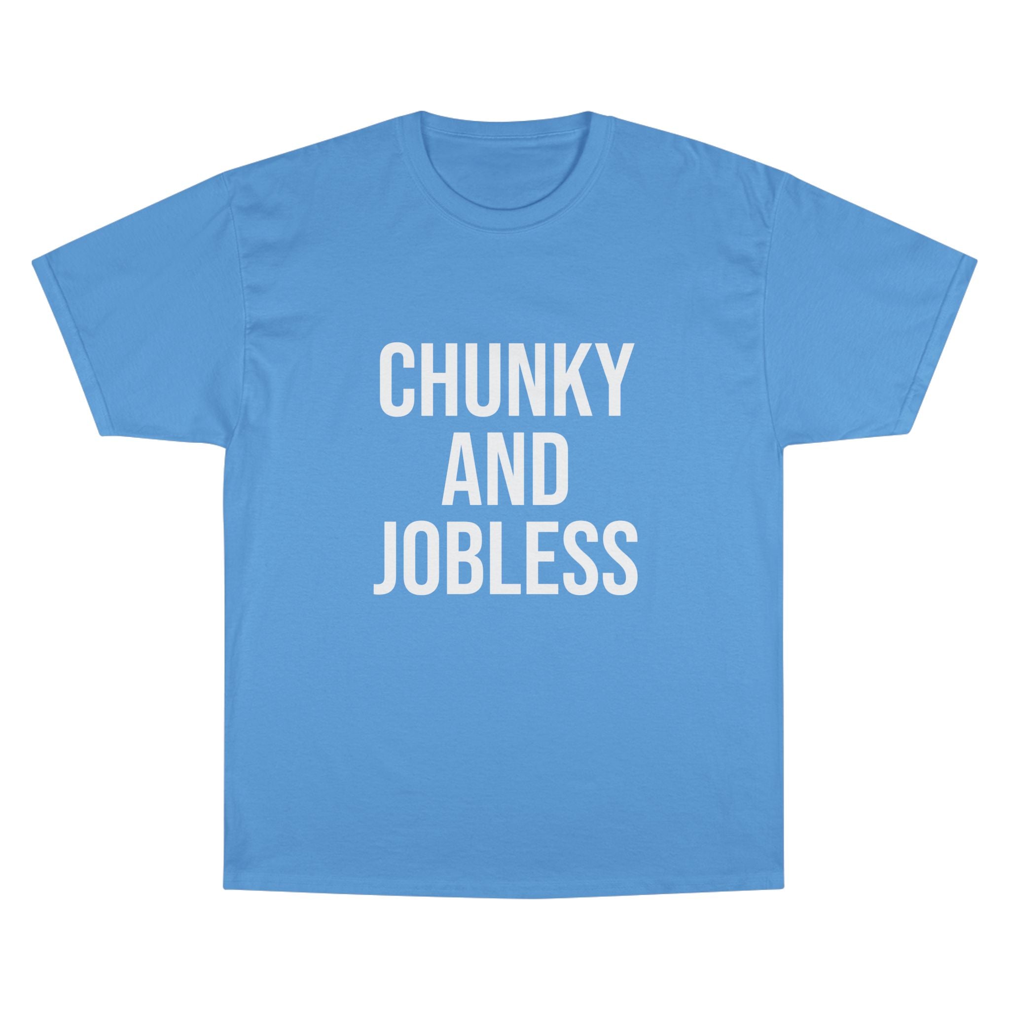 Adult Chunky and Jobless - Unisex Tee