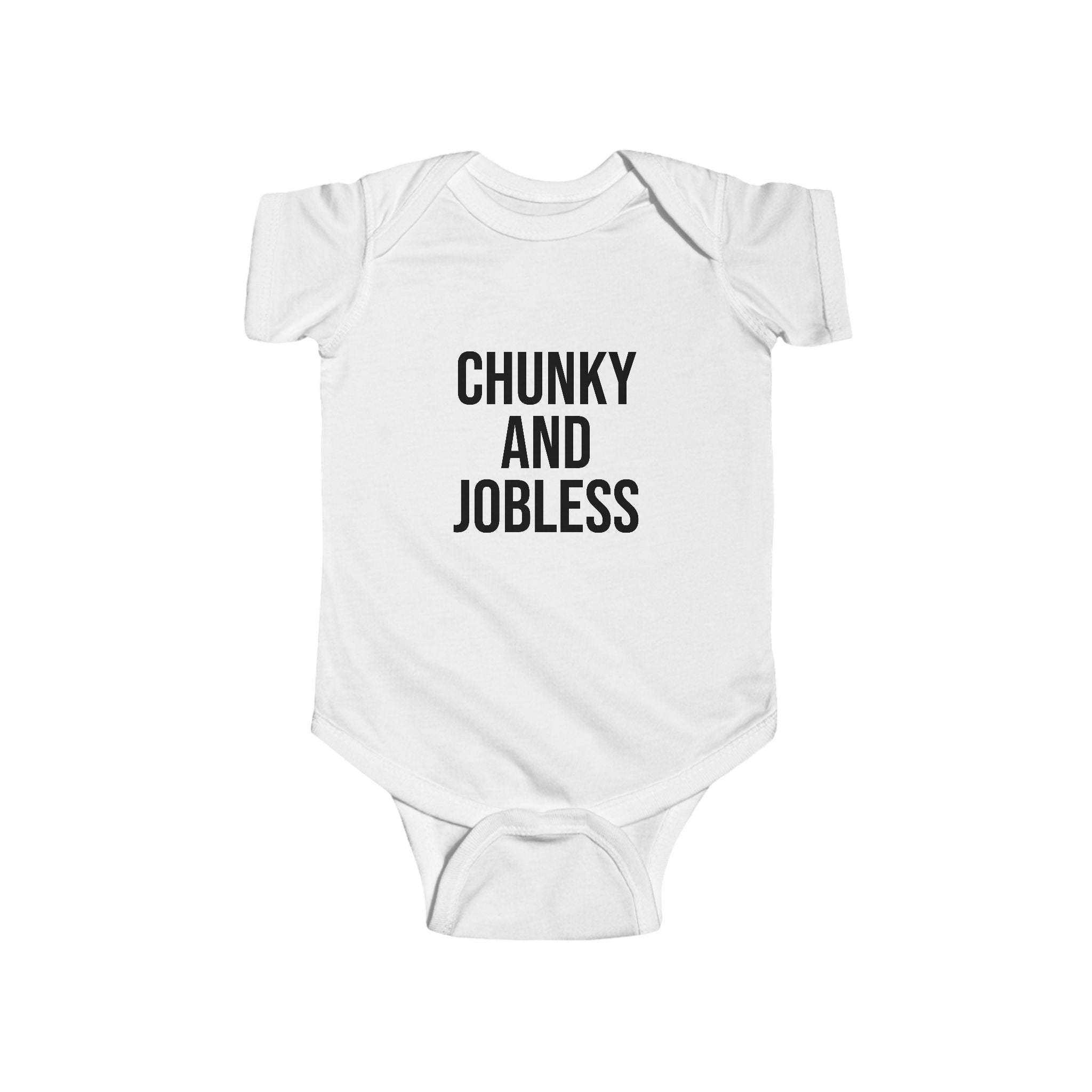 Infant Onesie “Chunky and Jobless”