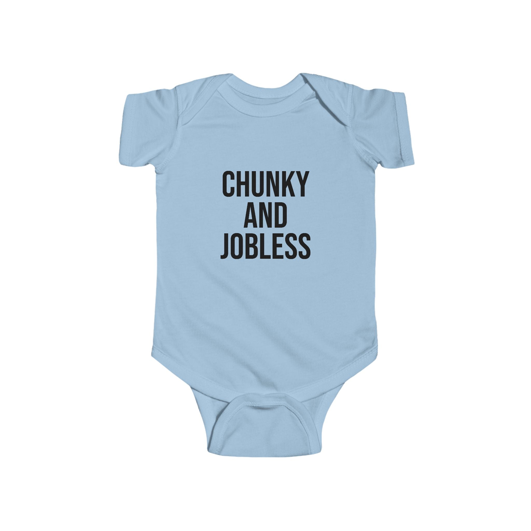 Infant Onesie “Chunky and Jobless”