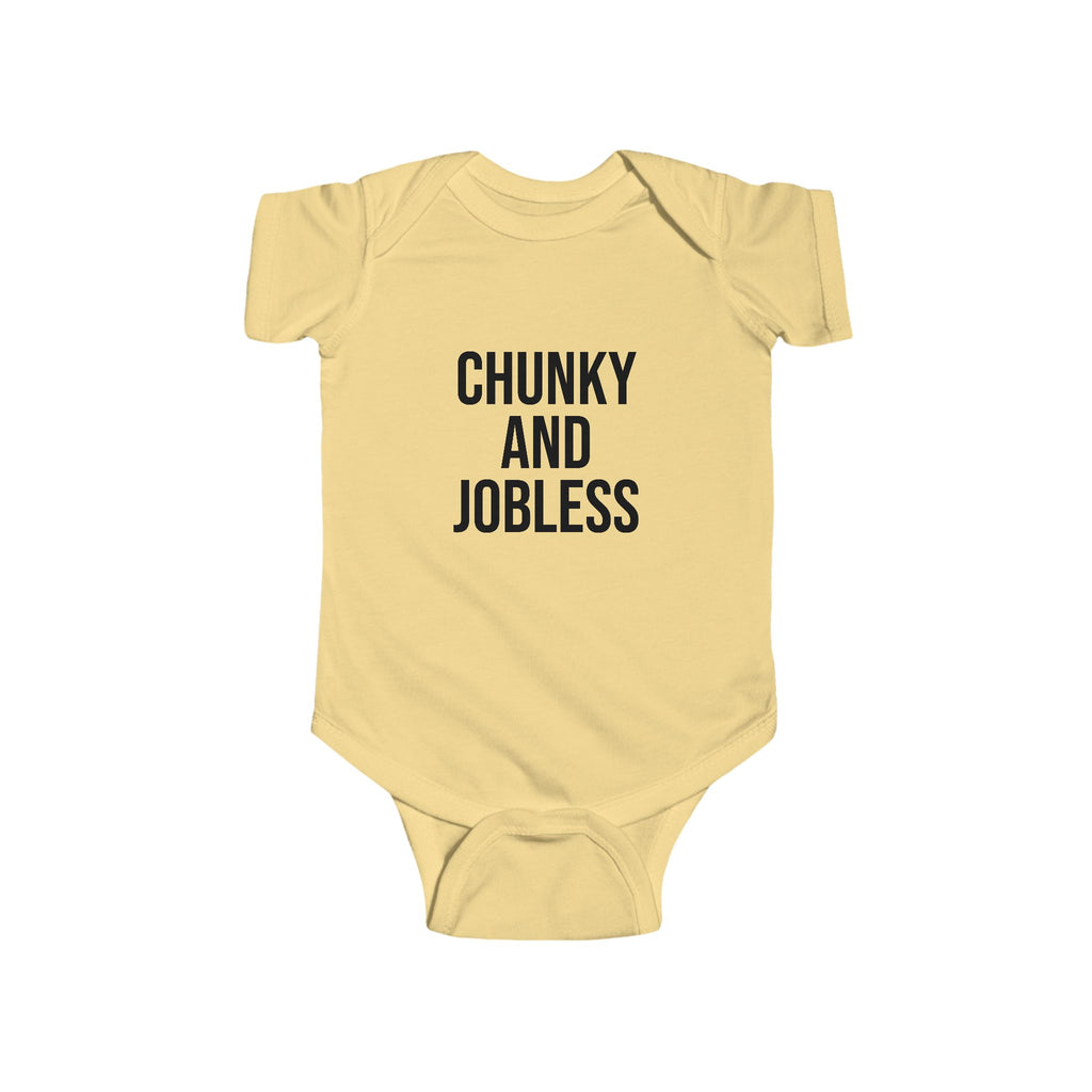 Infant Onesie “Chunky and Jobless”