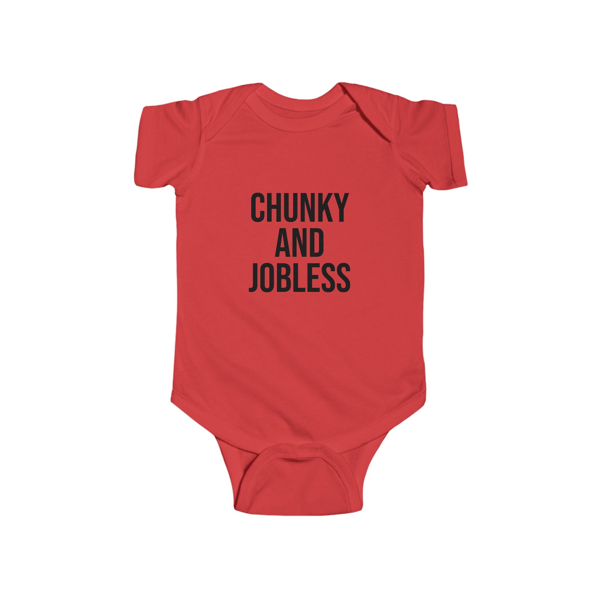 Infant Onesie “Chunky and Jobless”