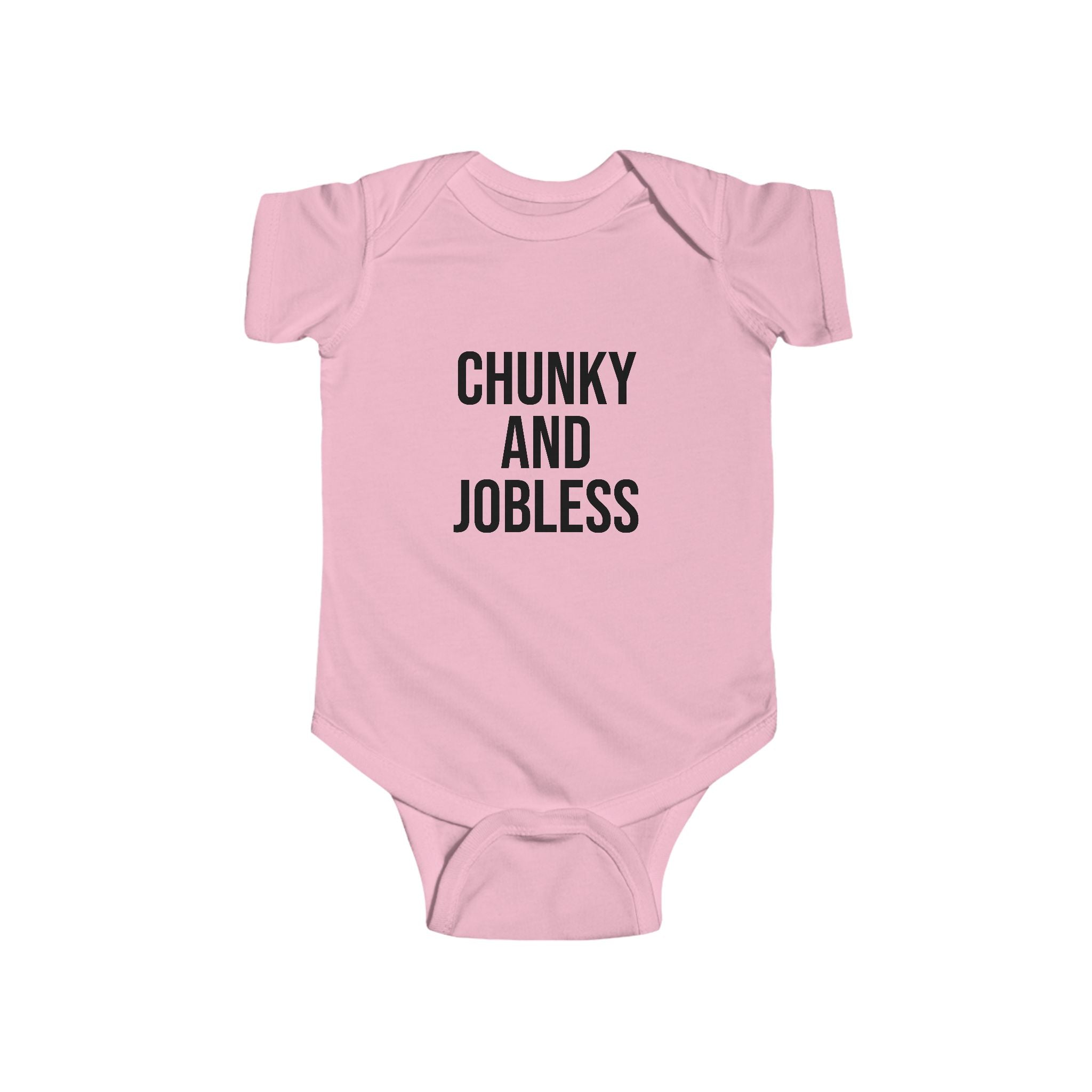 Infant Onesie “Chunky and Jobless”