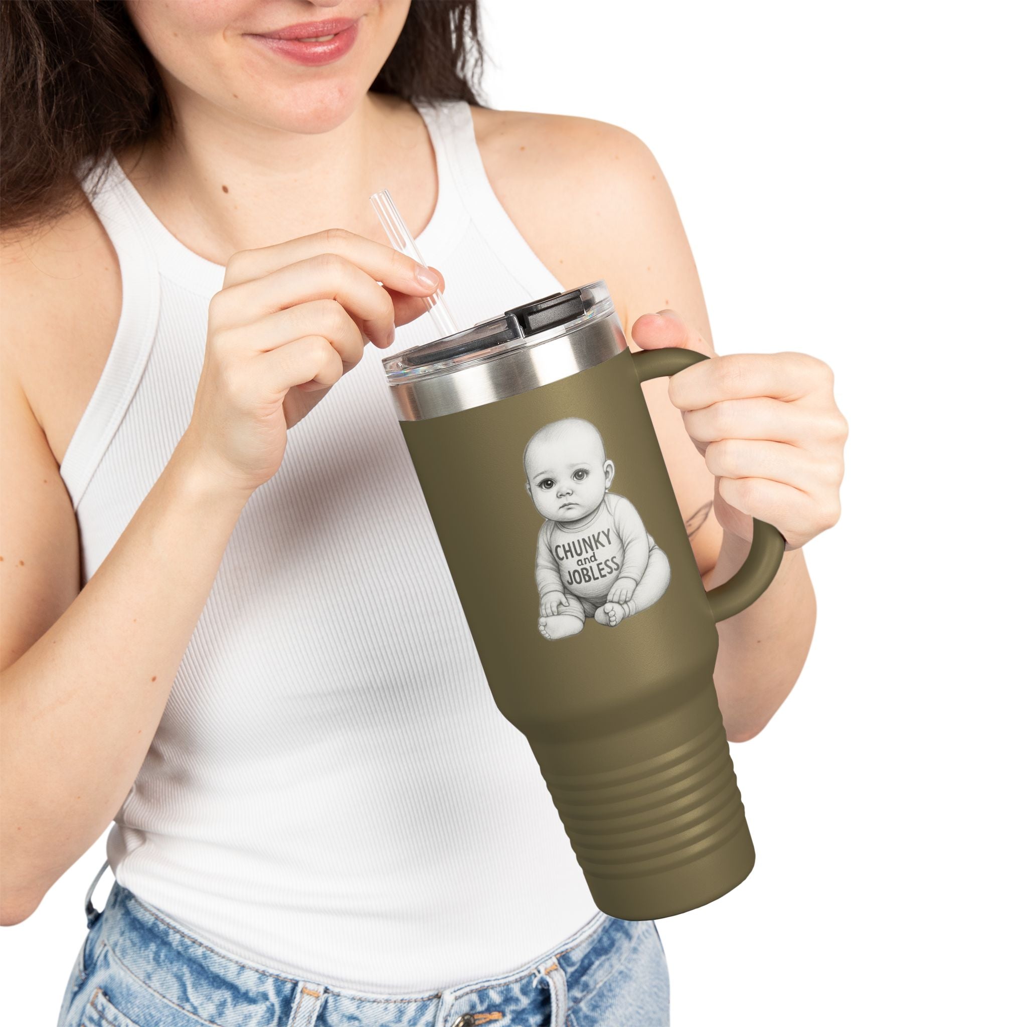 40oz Tumbler “Chunky and Jobless" Stainless Steel BPA free