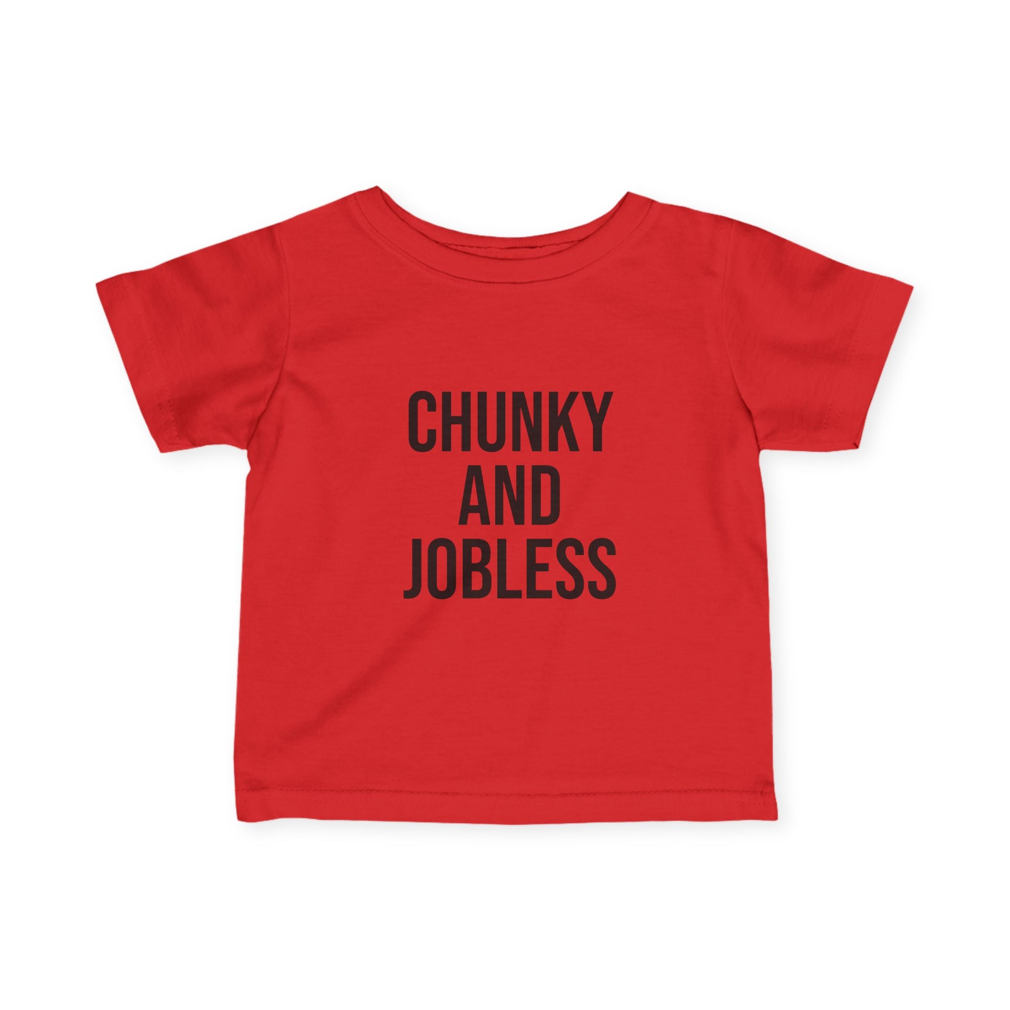 Infant Tee - "Chunky and Jobless" Funny Baby Shirt