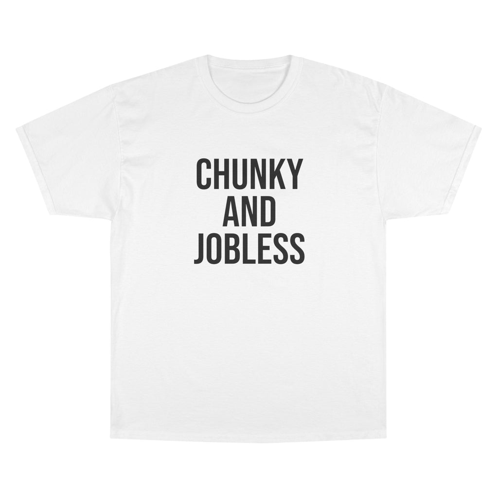 Adult Chunky and Jobless  — Unisex Tee