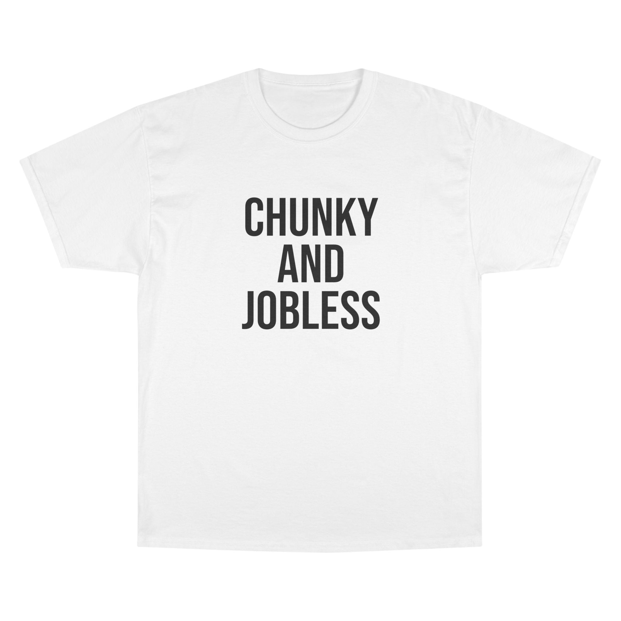 Adult Chunky and Jobless  — Unisex Tee