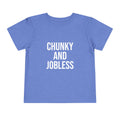 Toddler Tee "Chunky and Jobless"