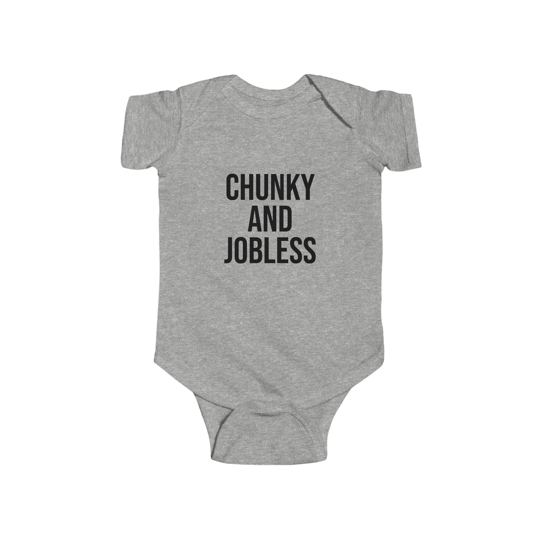 Infant Onesie “Chunky and Jobless”