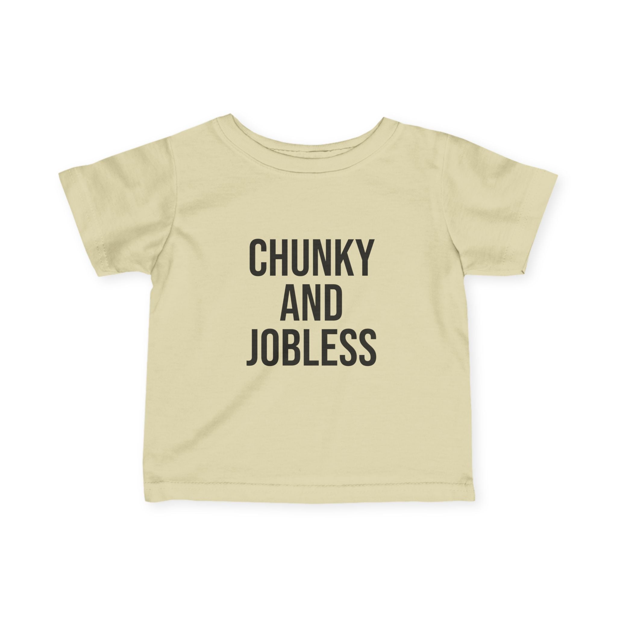Infant Tee - "Chunky and Jobless" Funny Baby Shirt