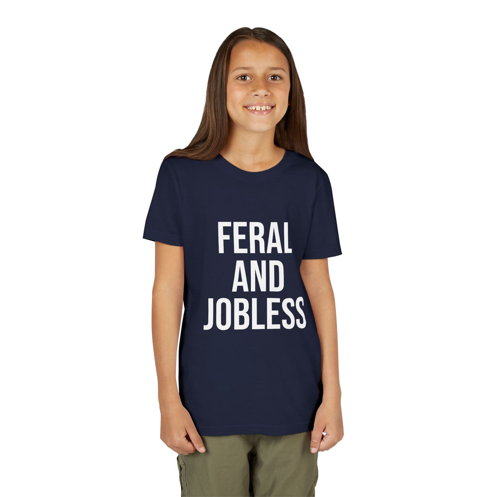 Youth Tee — “Feral and Jobless”