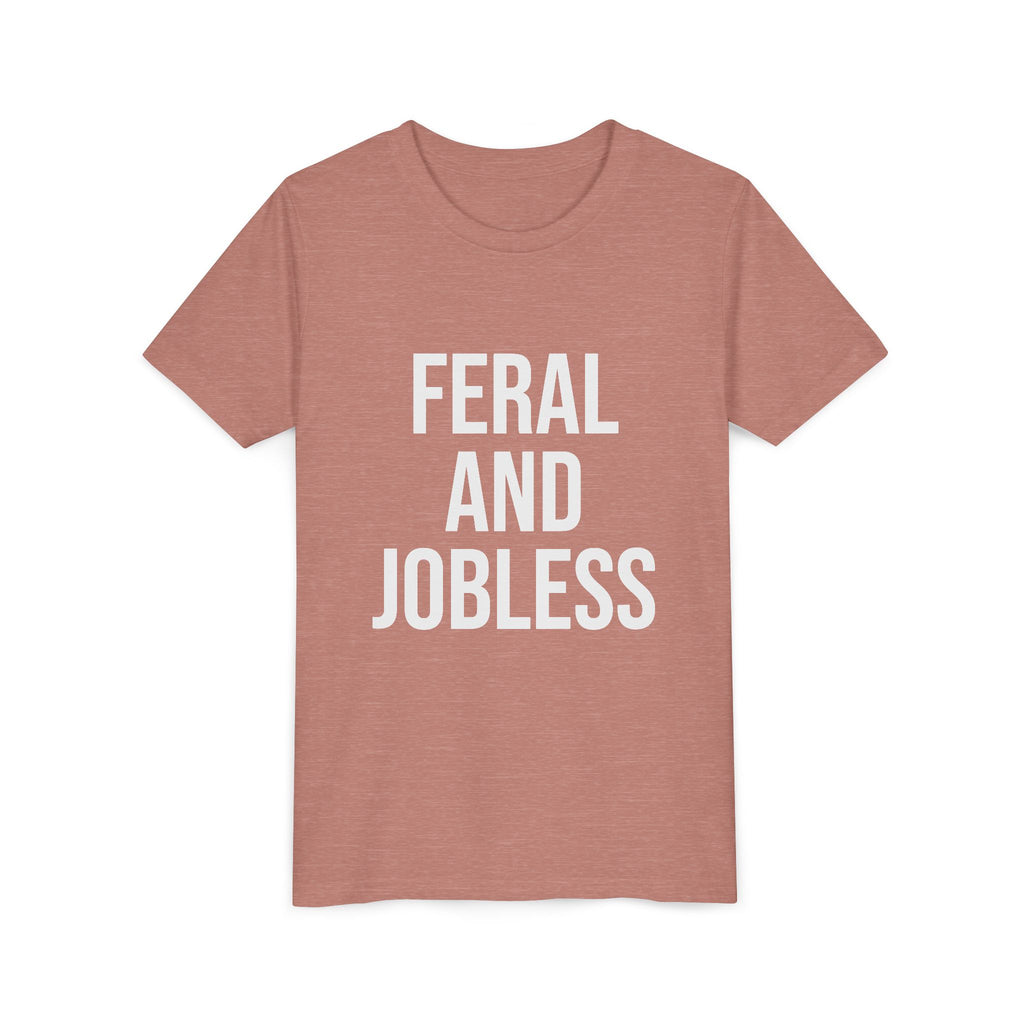 Youth Tee — “Feral and Jobless”
