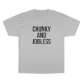 Adult Chunky and Jobless  — Unisex Tee