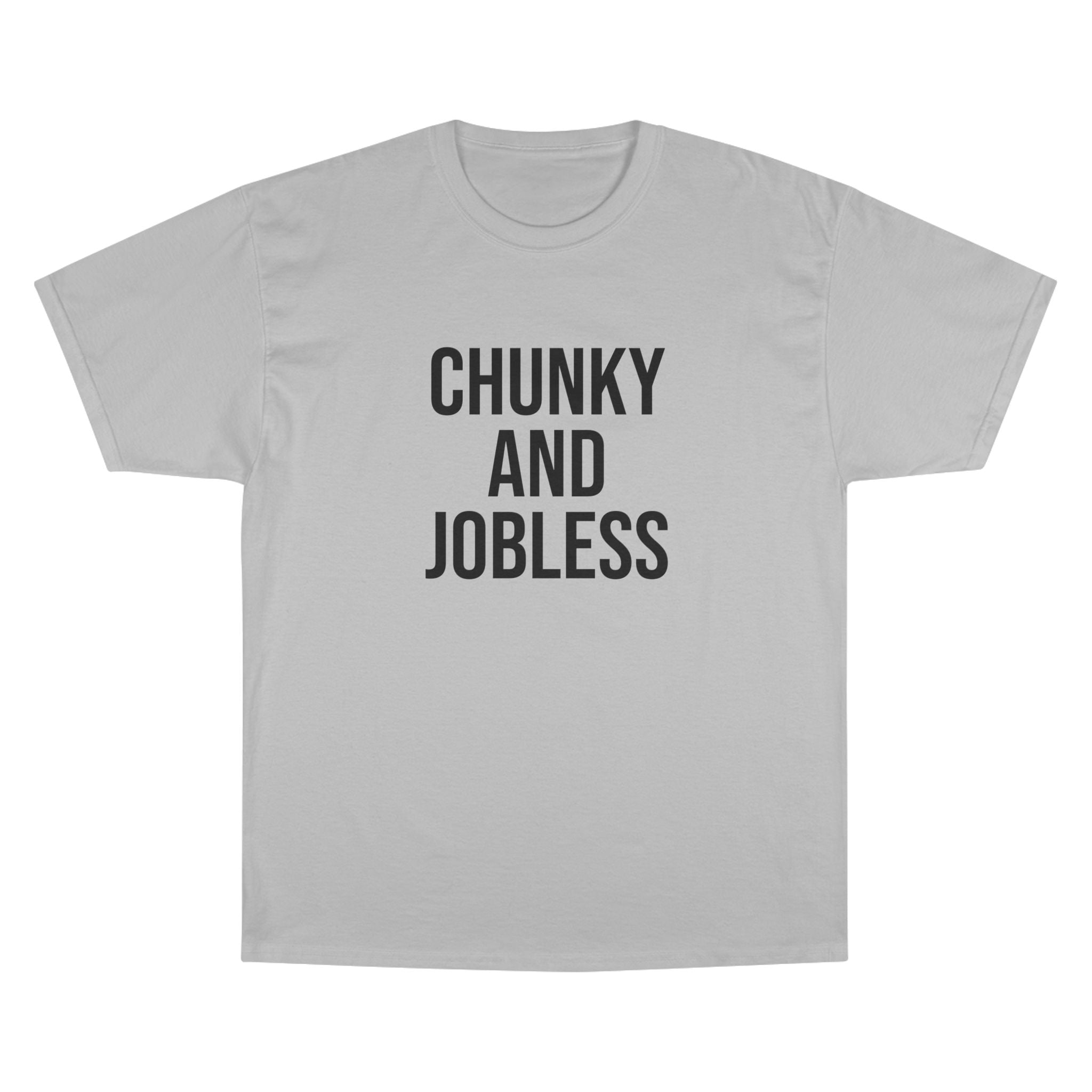 Adult Chunky and Jobless  — Unisex Tee