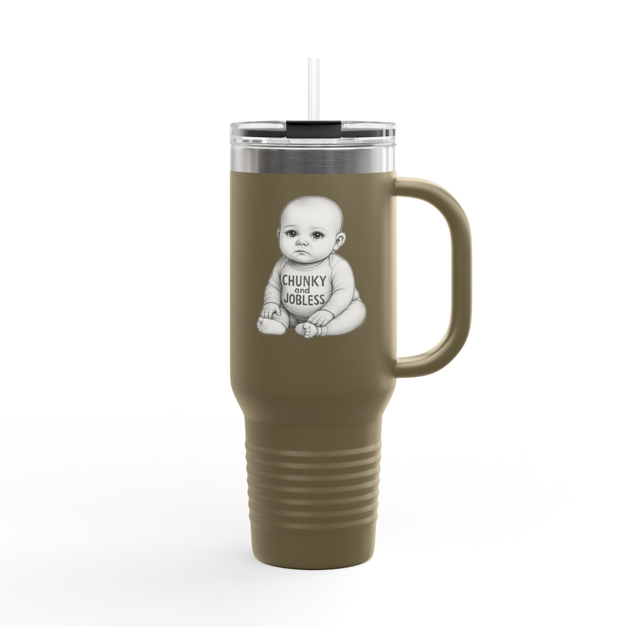 40oz Tumbler “Chunky and Jobless" Stainless Steel BPA free