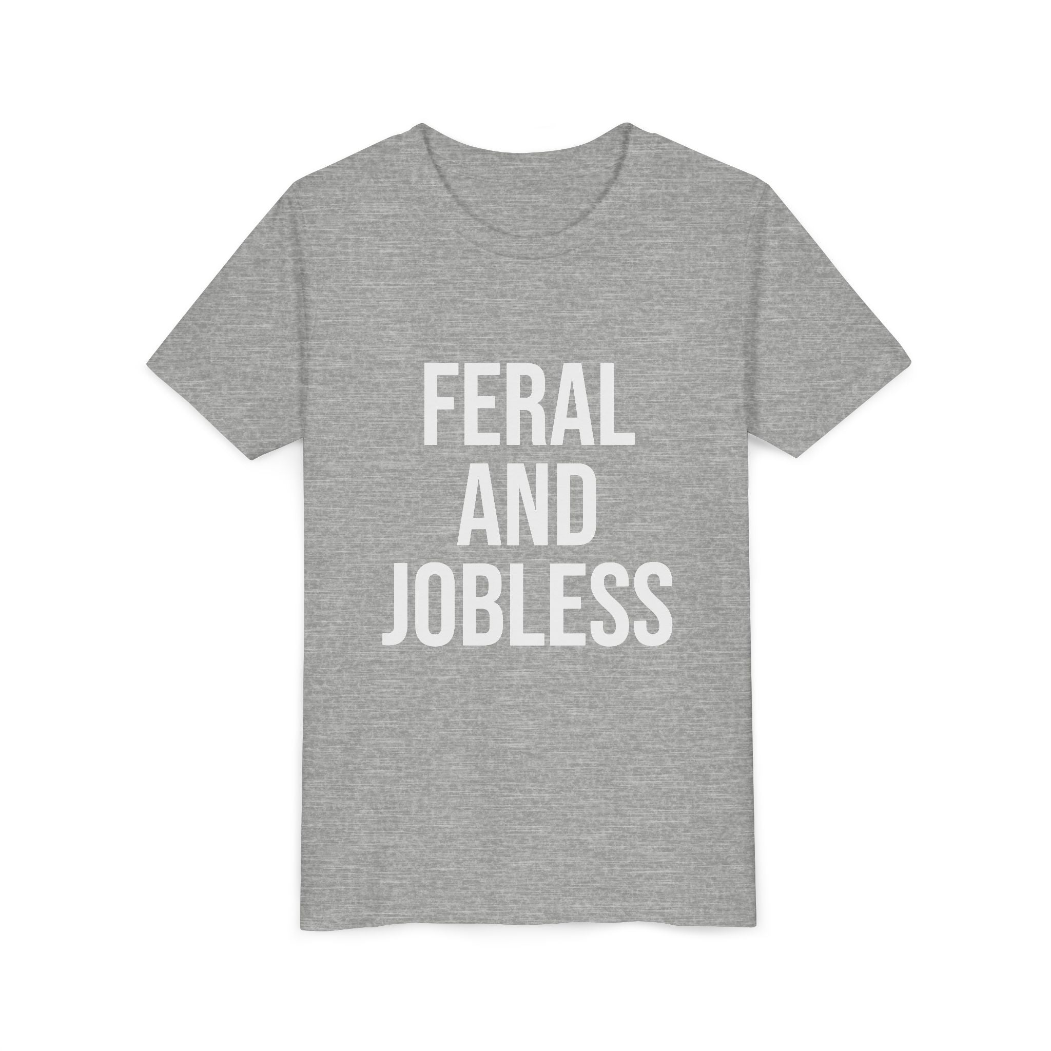 Youth Tee — “Feral and Jobless”