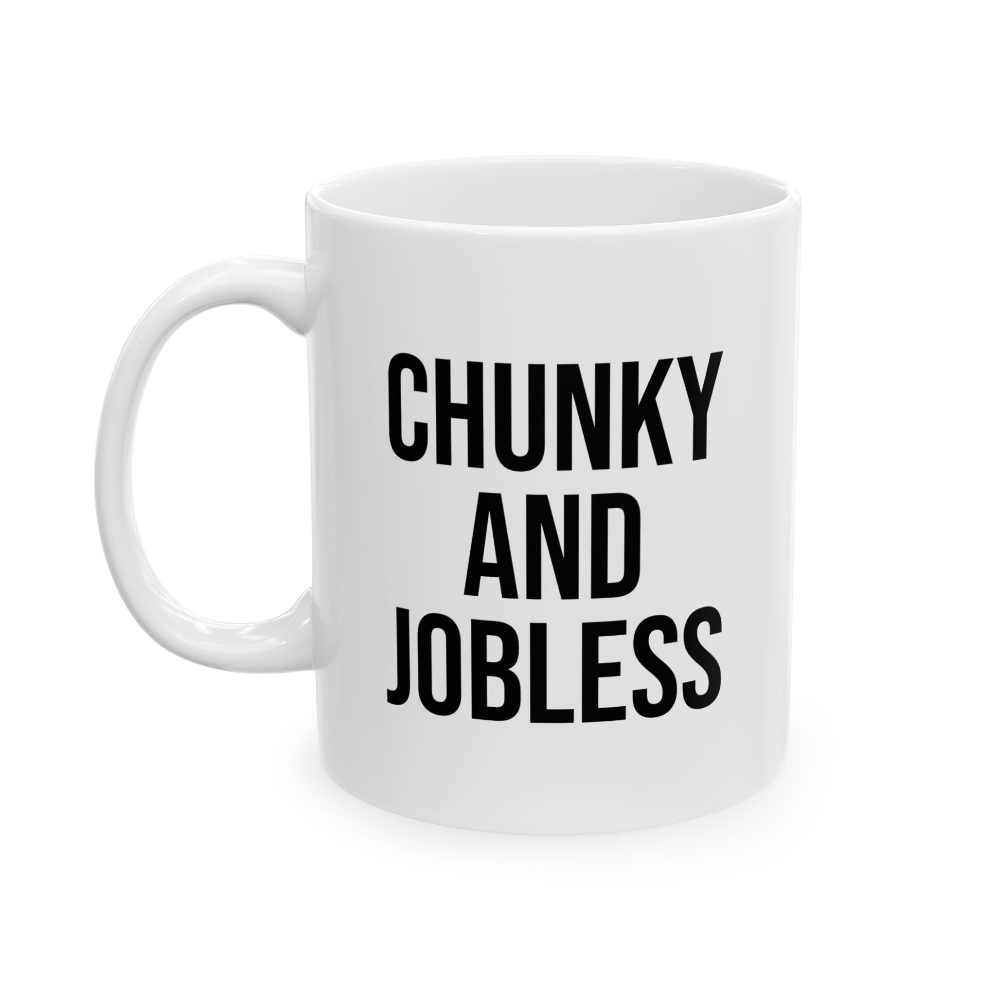 Ceramic Mug - Chunky and Jobless (11oz & 15oz)