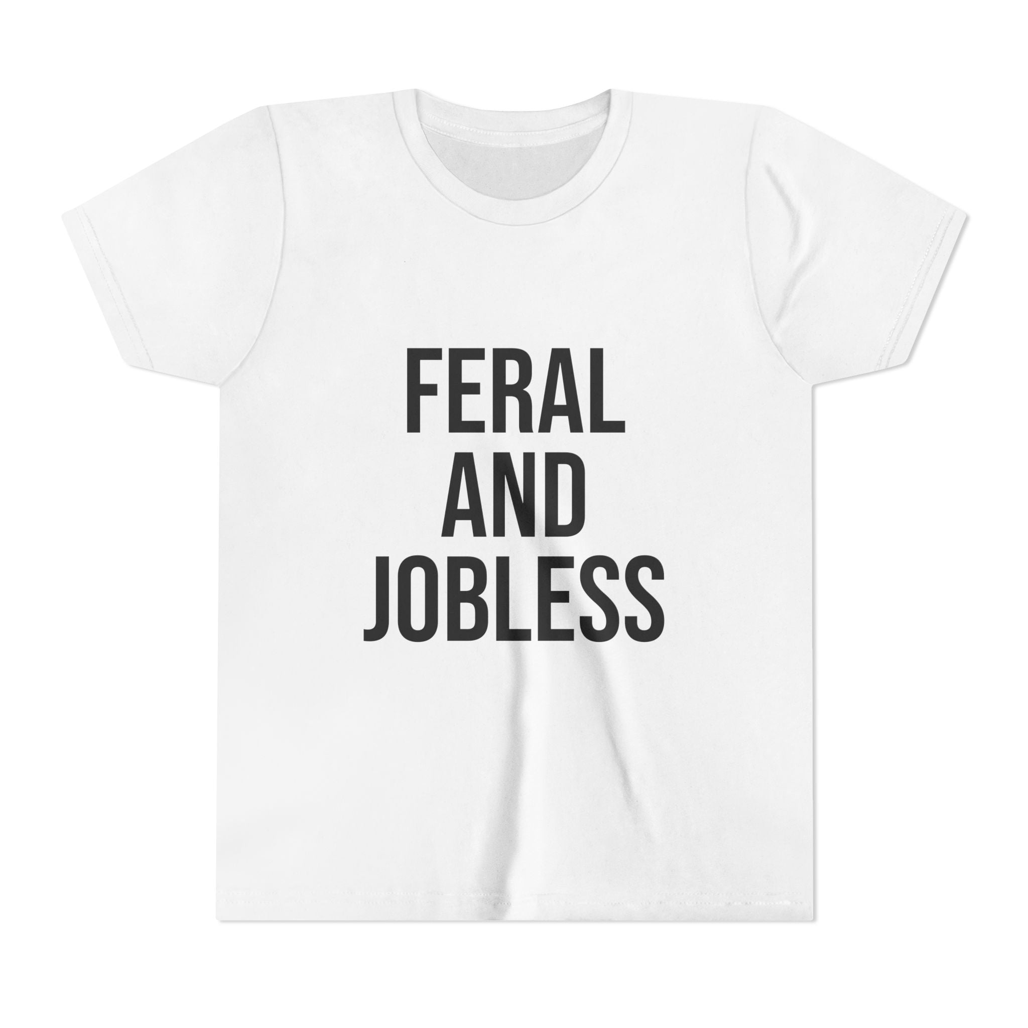 Youth Tee — "Feral and Jobless" Graphic Shirt