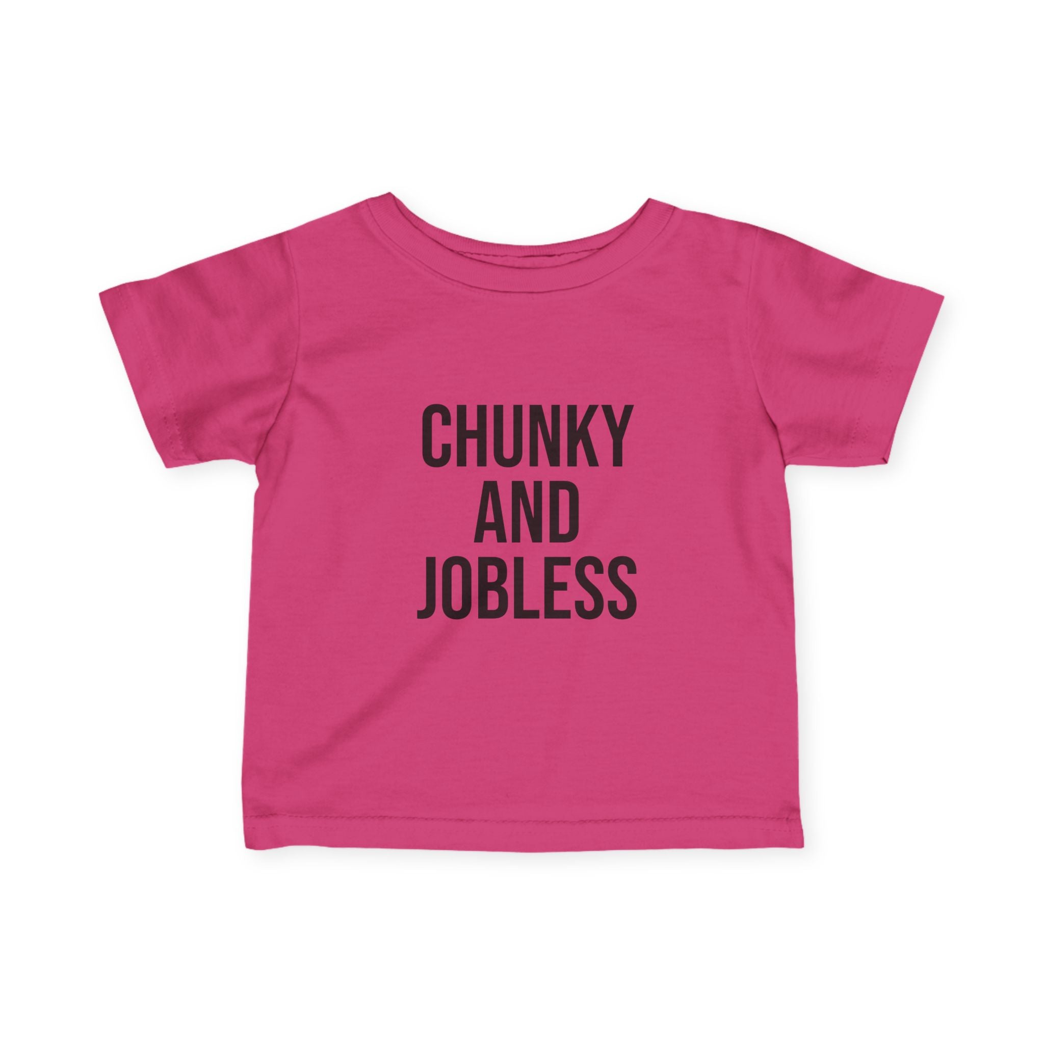 Infant Tee - "Chunky and Jobless" Funny Baby Shirt