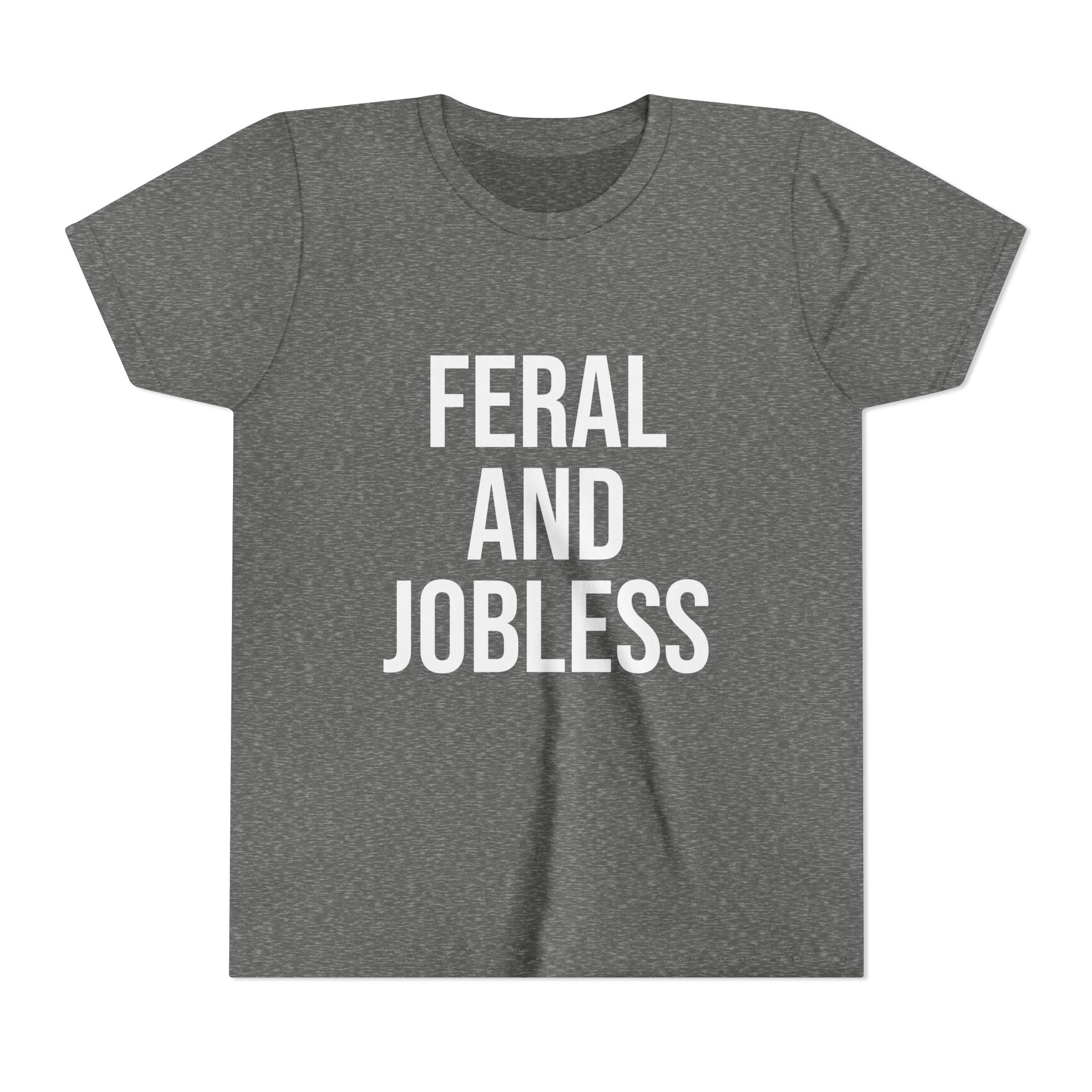 Youth Tee — “Feral and Jobless”