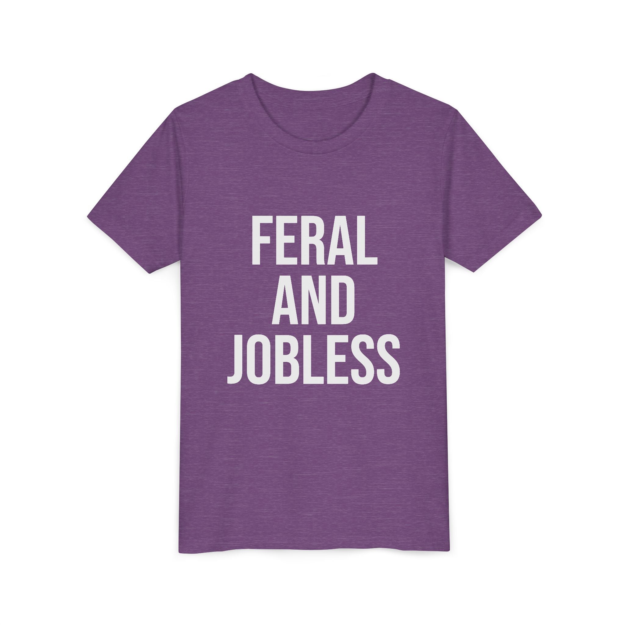 Youth Tee — “Feral and Jobless”