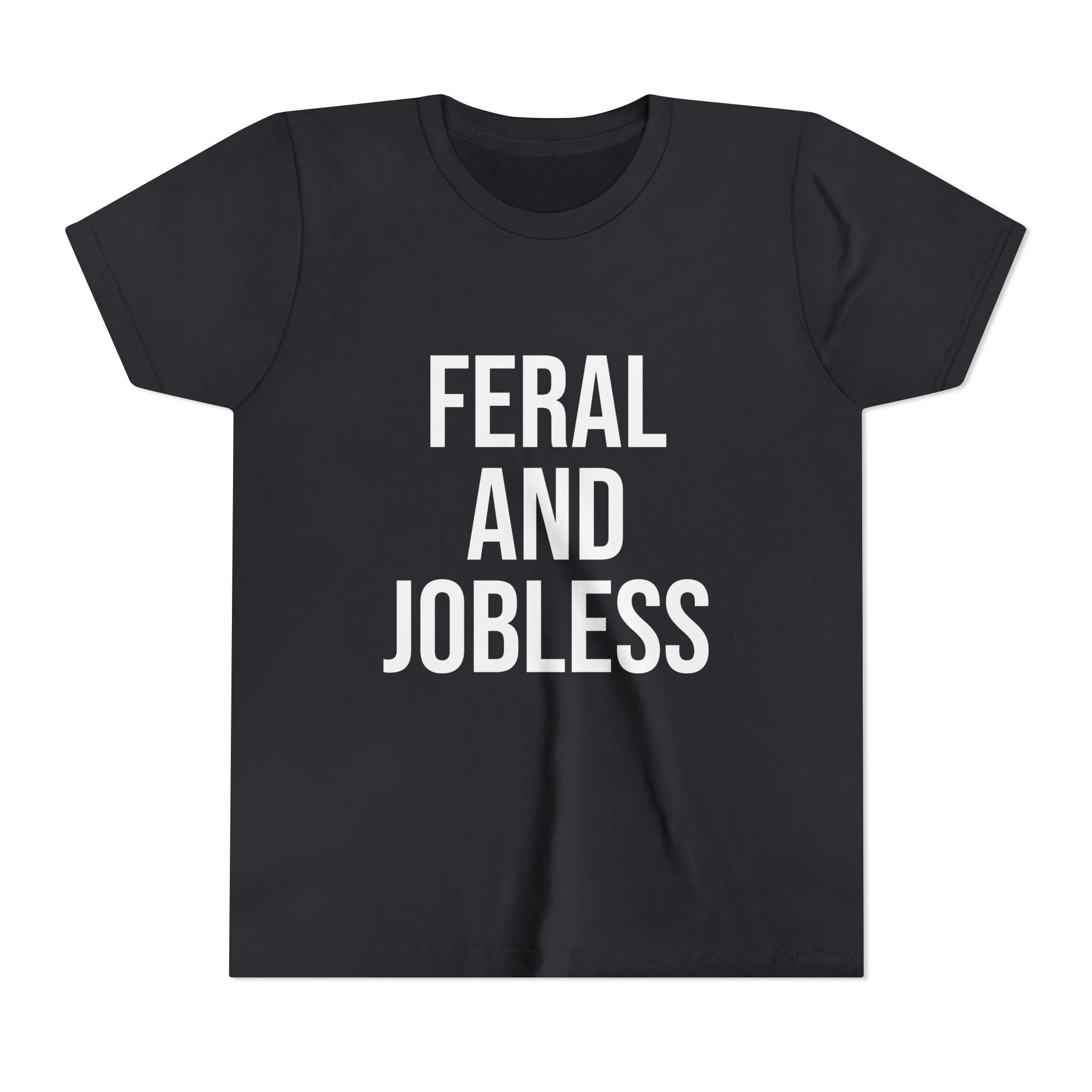 Youth Tee — “Feral and Jobless”