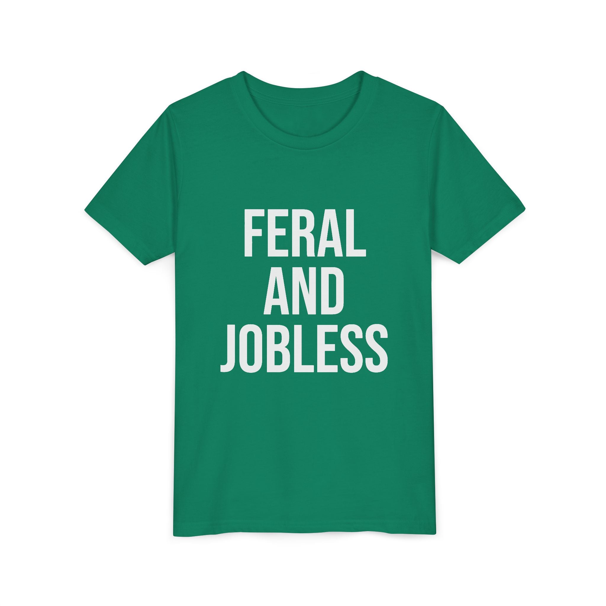 Youth Tee — “Feral and Jobless”
