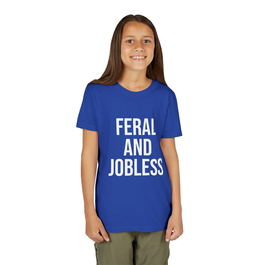 Youth Tee — “Feral and Jobless”