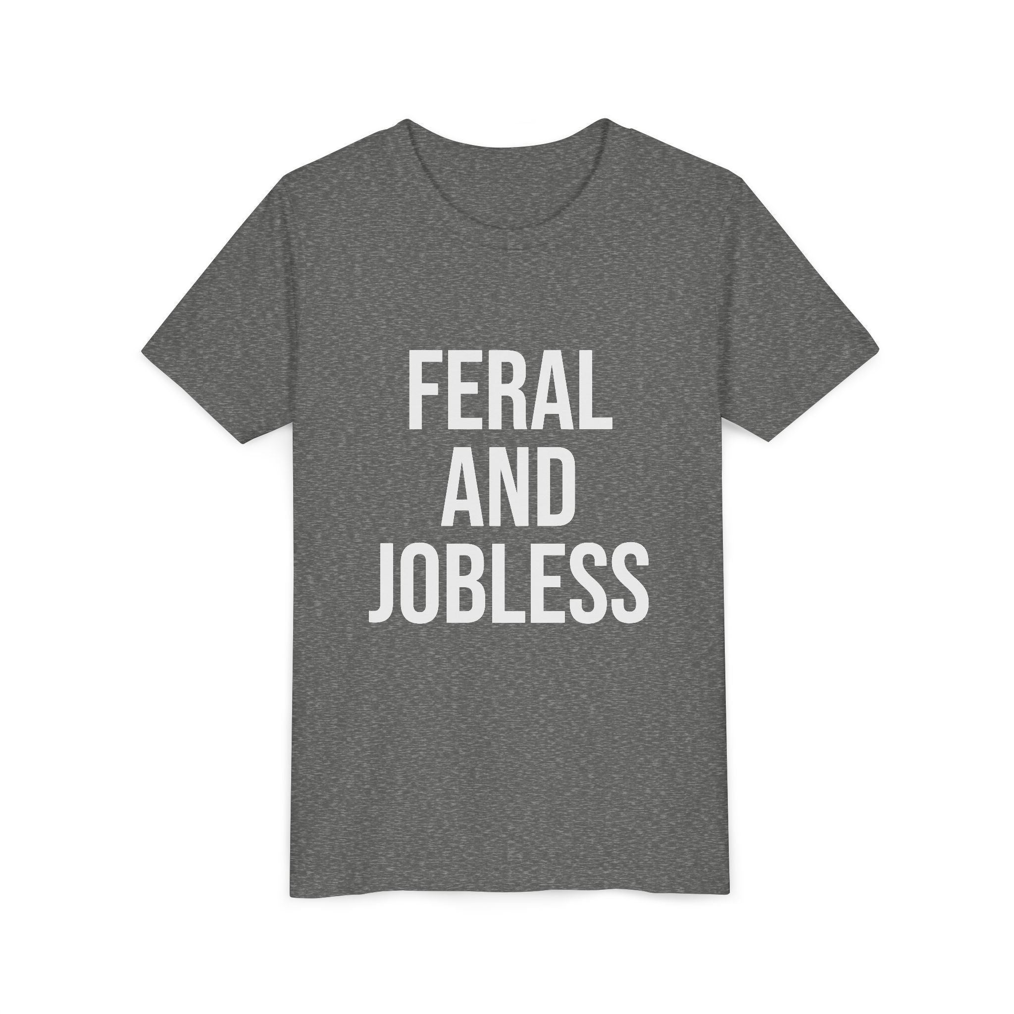 Youth Tee — “Feral and Jobless”