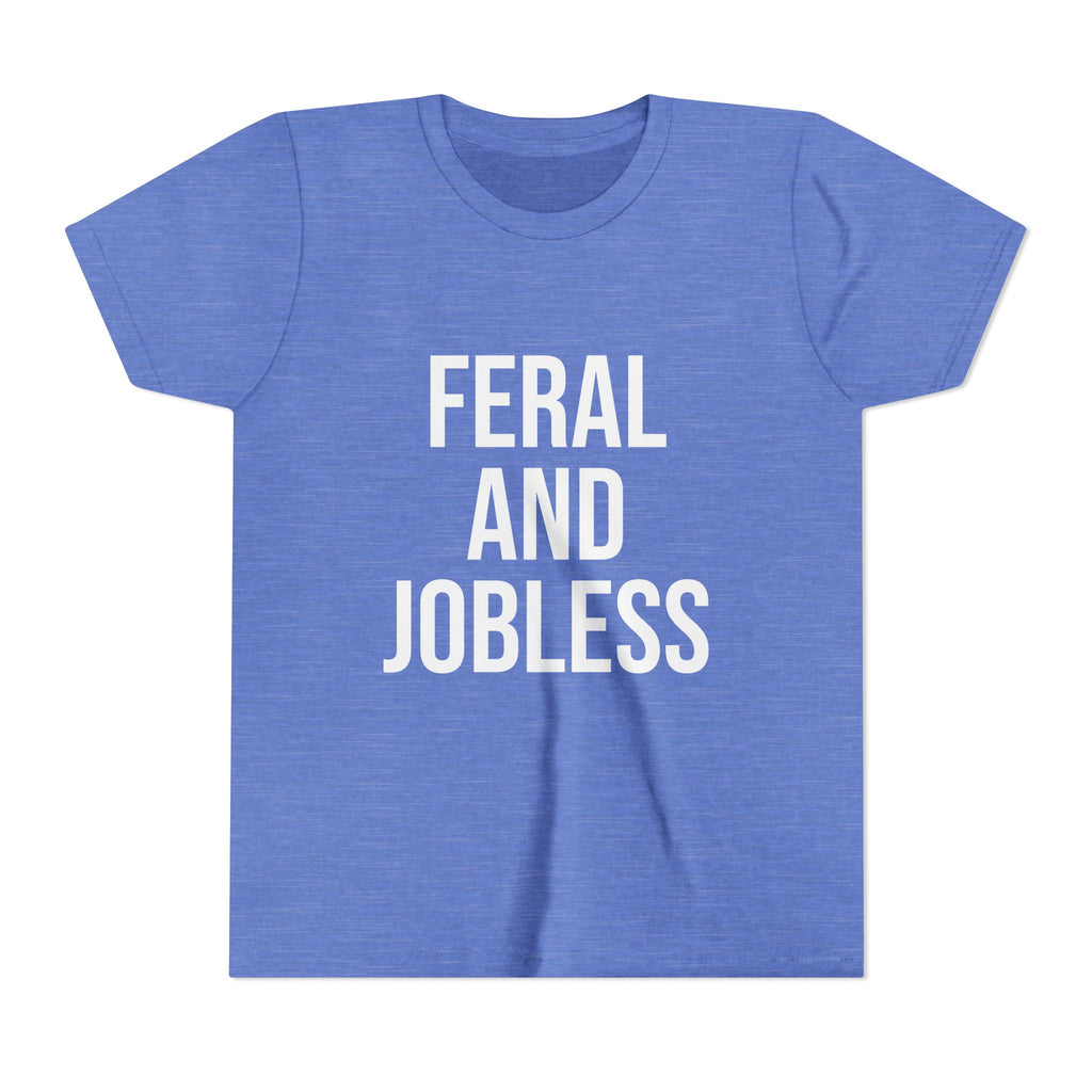 Youth Tee — “Feral and Jobless”