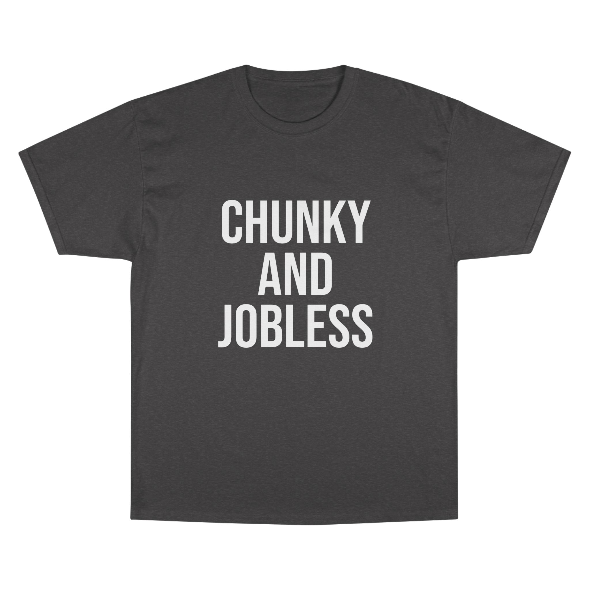 Adult Chunky and Jobless - Unisex Tee