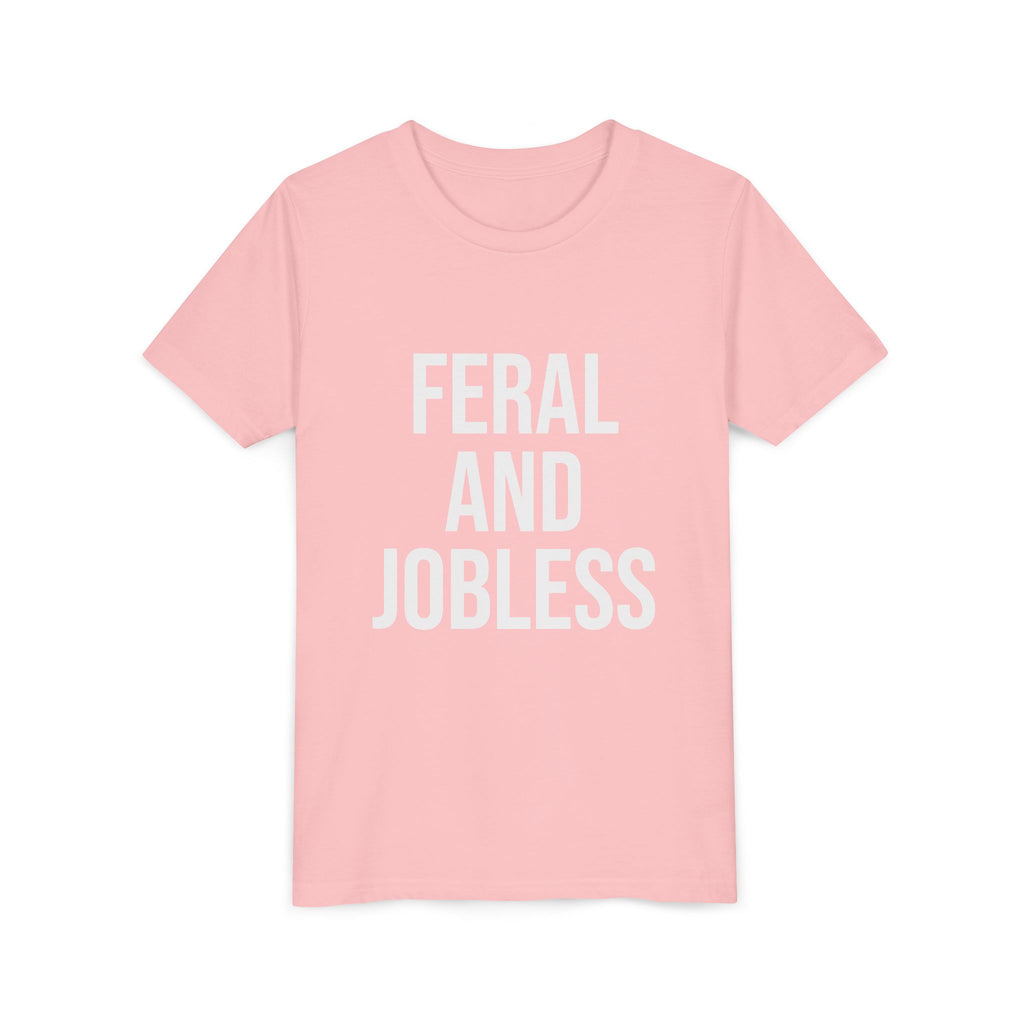 Youth Tee — “Feral and Jobless”