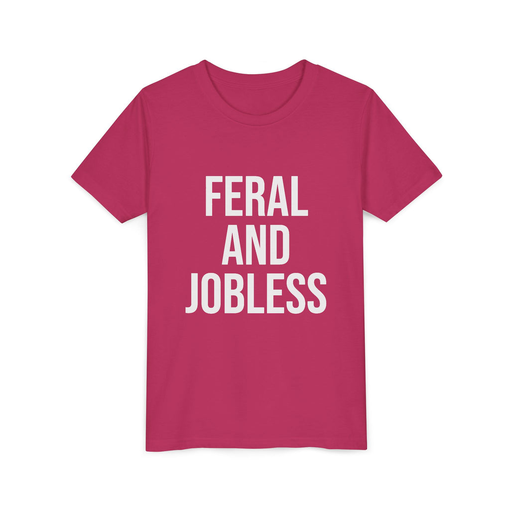 Youth Tee — “Feral and Jobless”