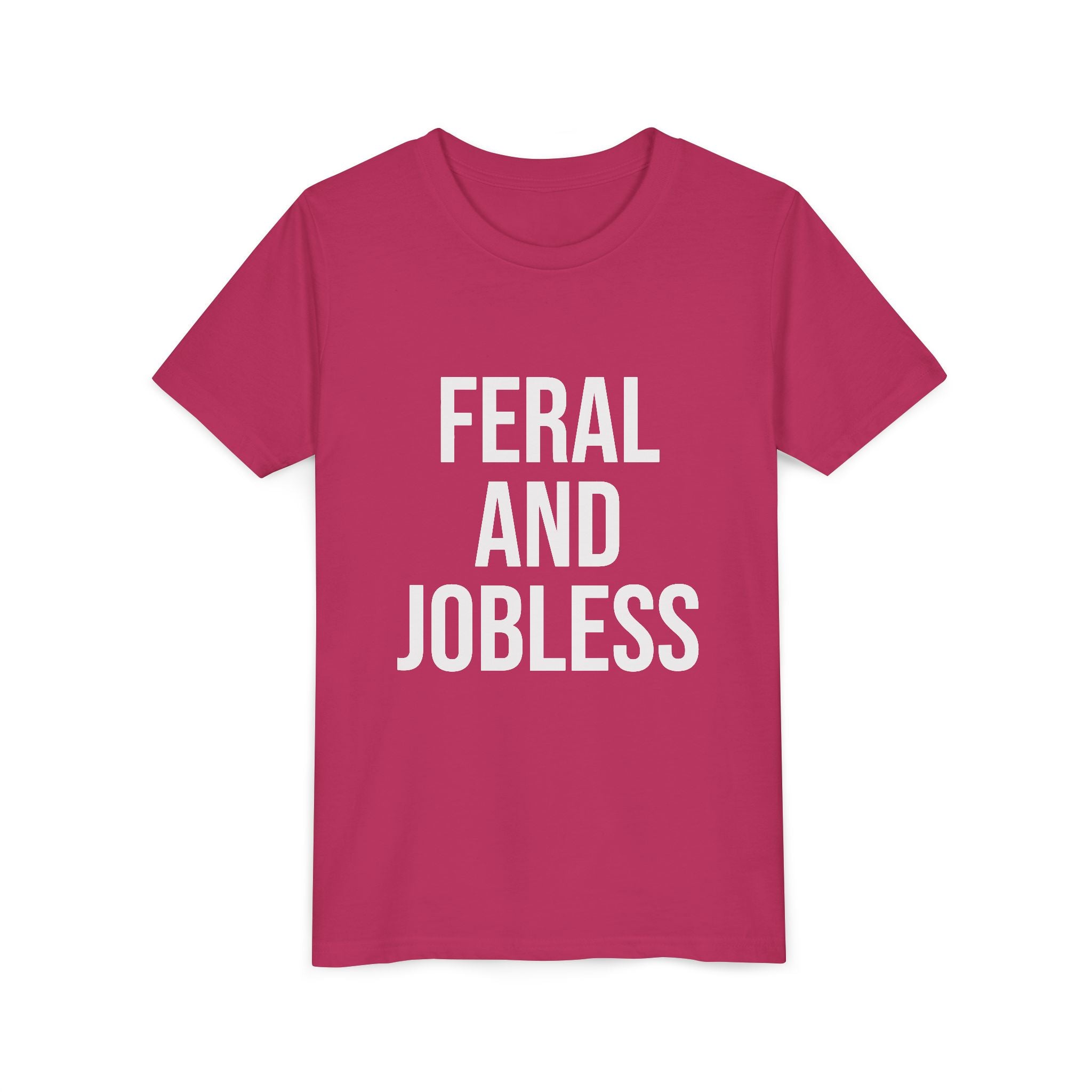Youth Tee — “Feral and Jobless”