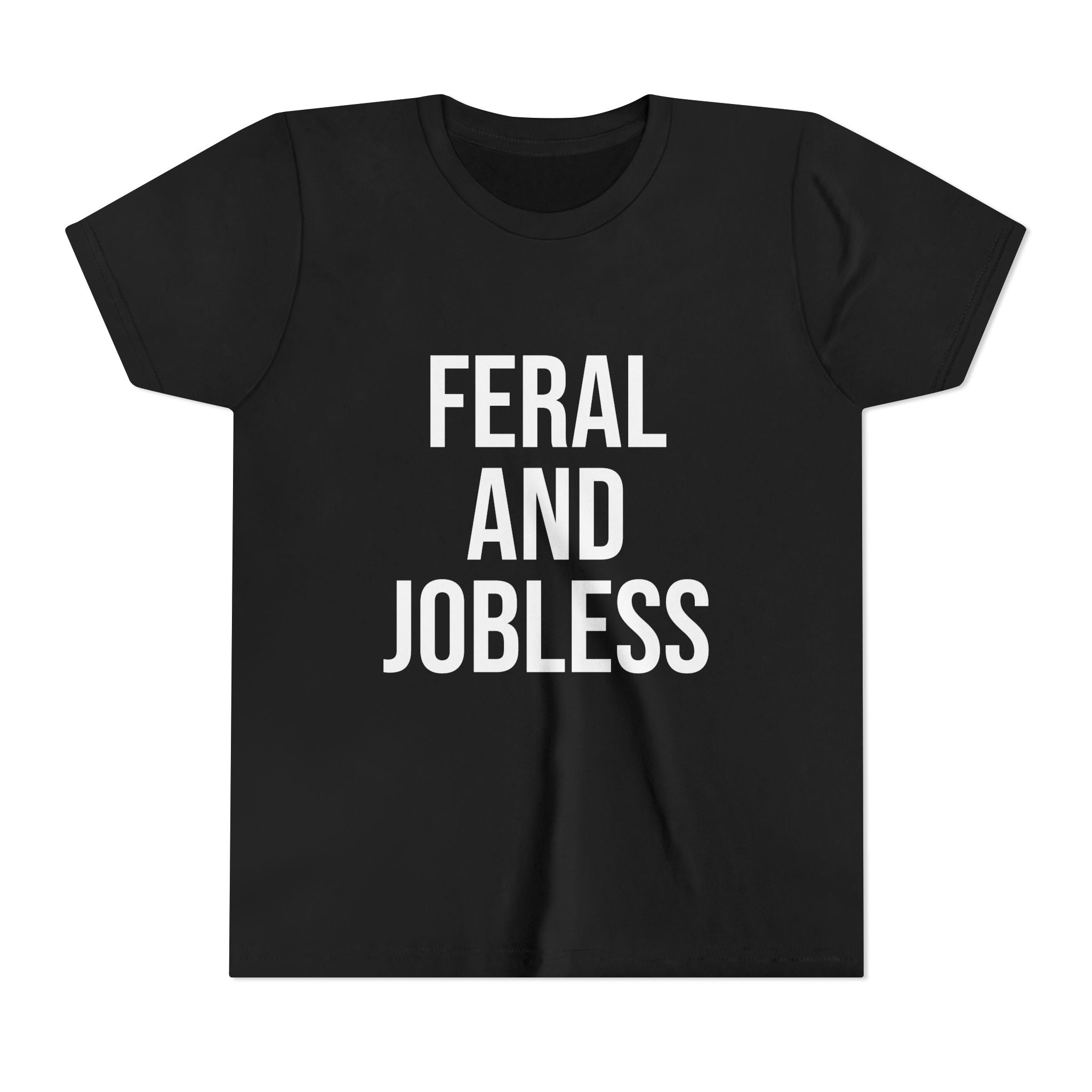 Youth Tee — “Feral and Jobless”