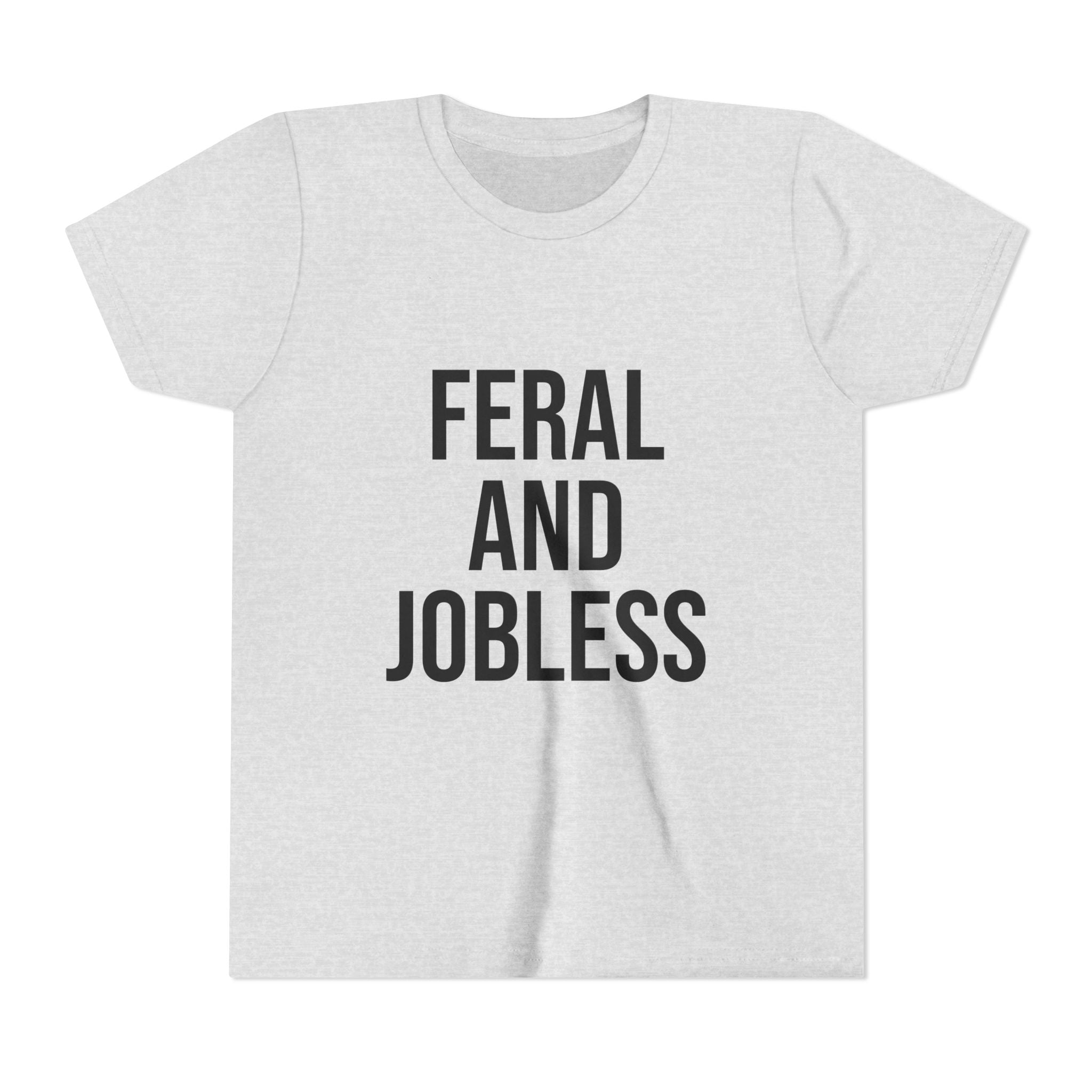 Youth Tee — "Feral and Jobless" Graphic Shirt