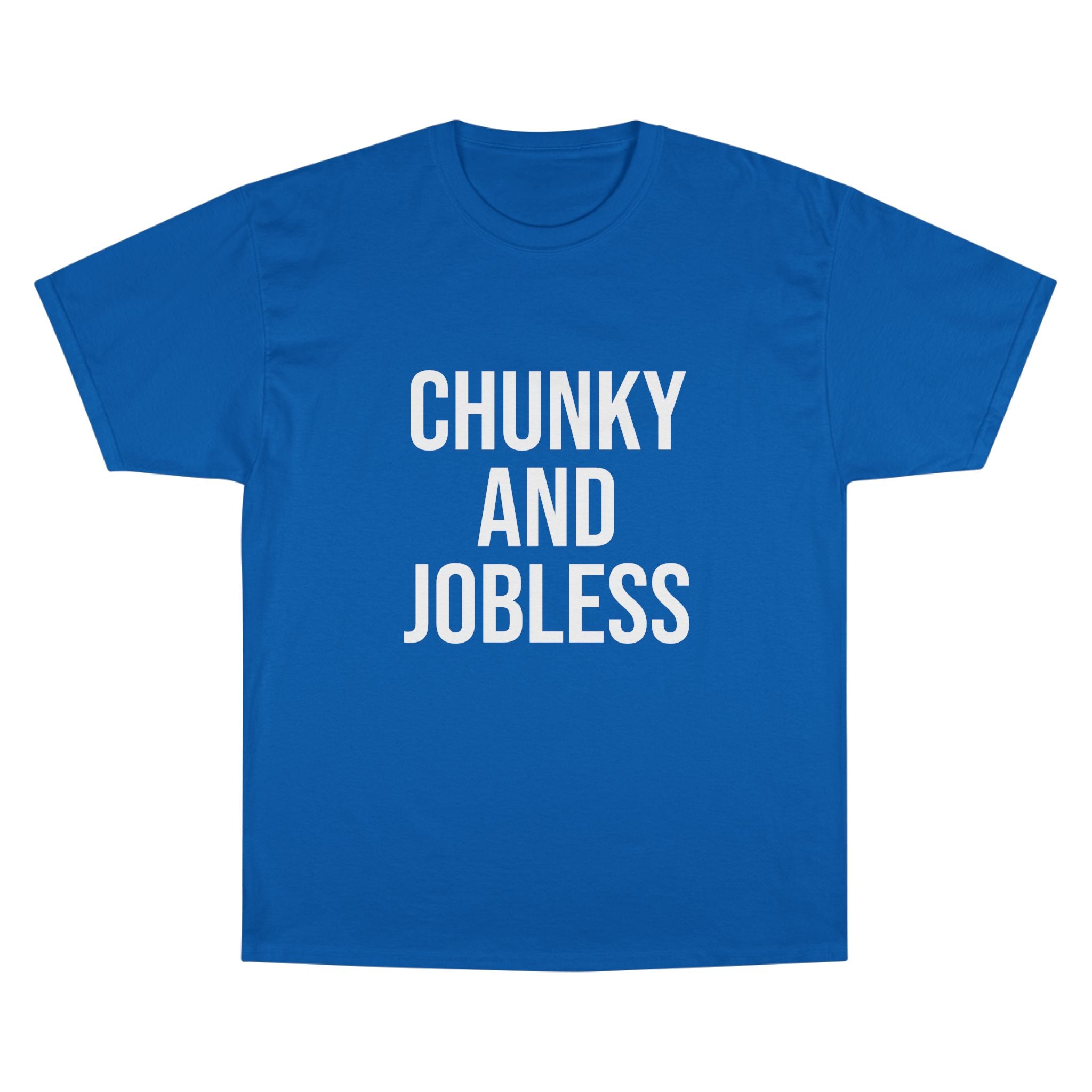 Adult Chunky and Jobless - Unisex Tee